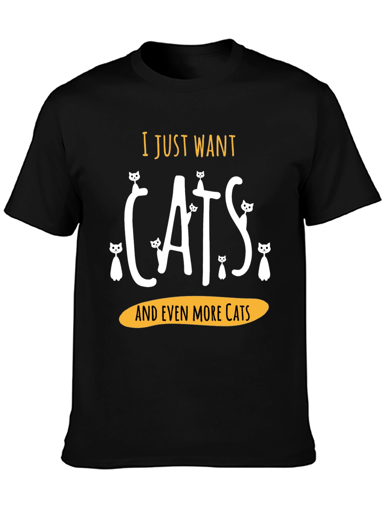 I Just Want Cats T-Shirt