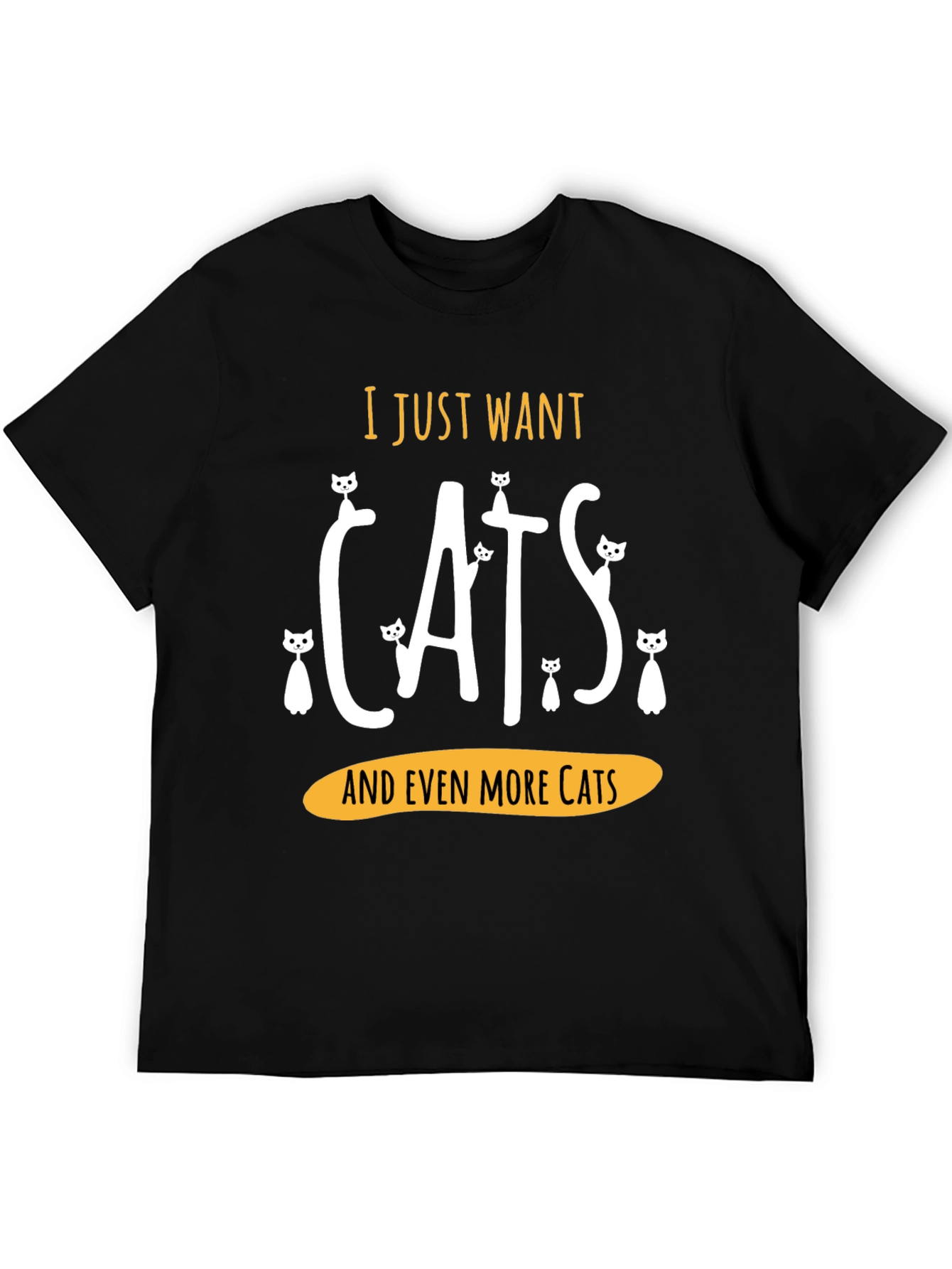 I Just Want Cats T-Shirt