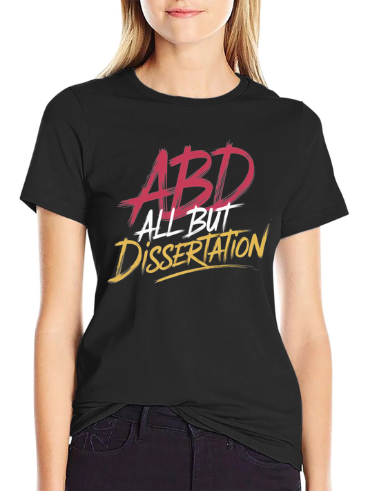ABD All But Dissertation T-Shirt