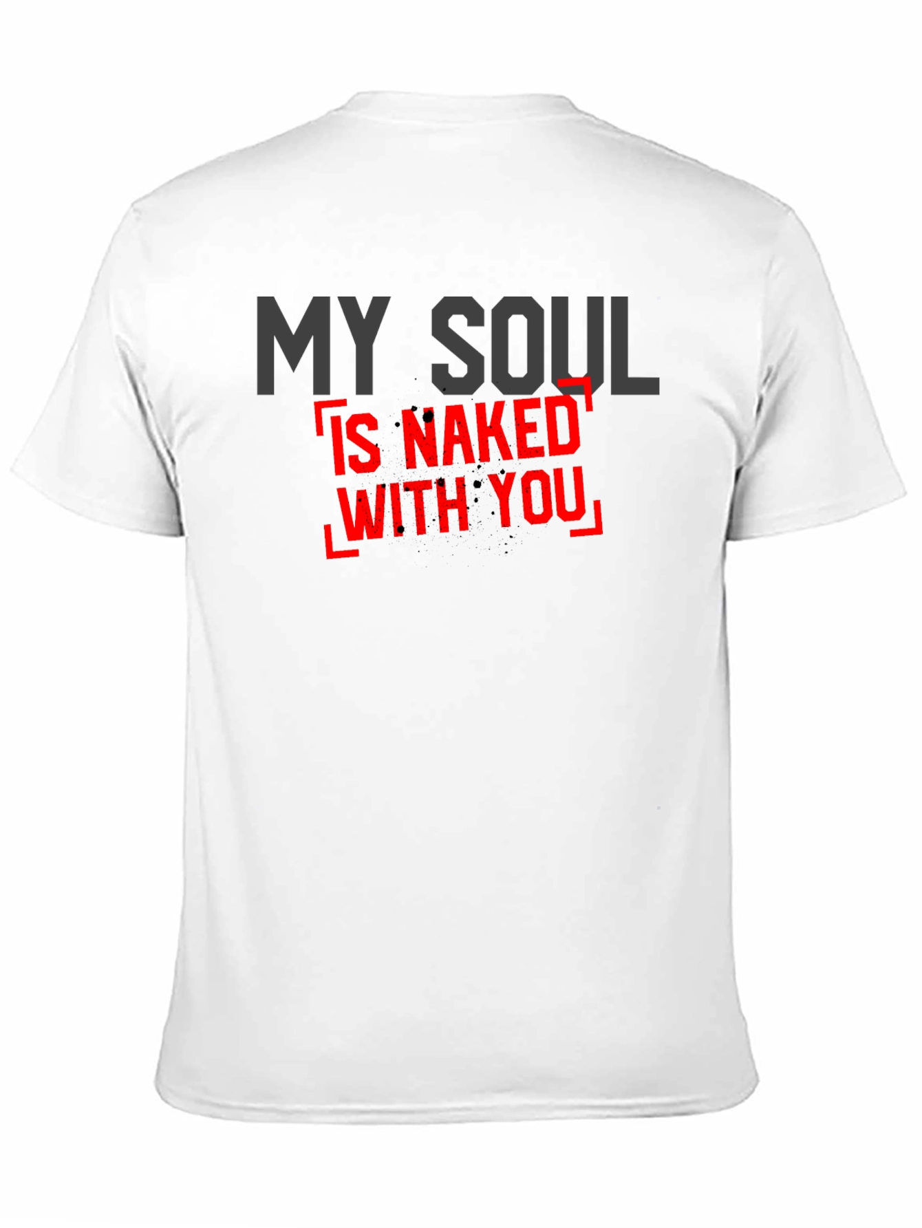 My Soul is Naked With You Graphic T-Shirt