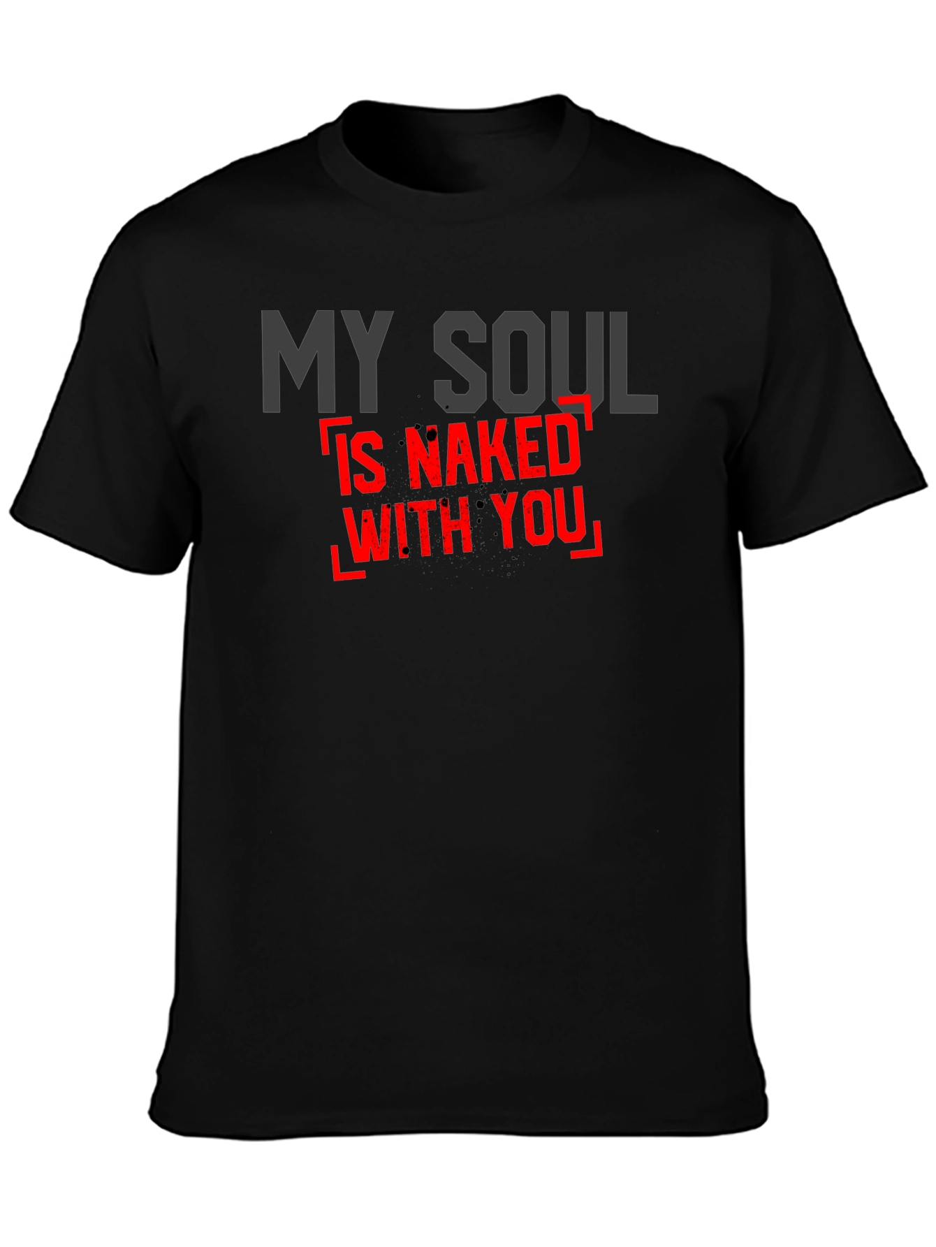 My Soul is Naked With You Graphic T-Shirt