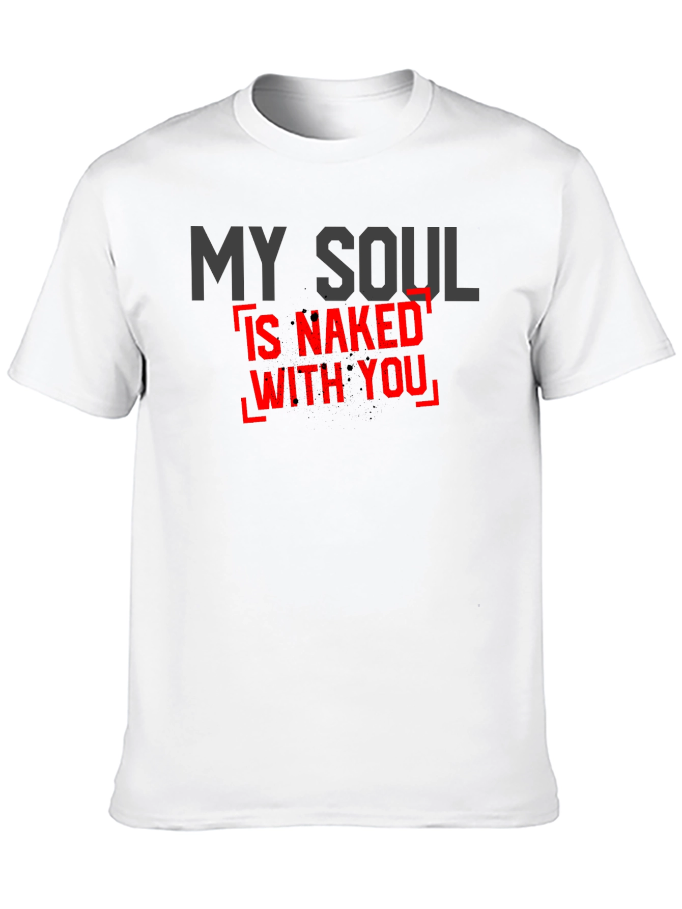 My Soul is Naked With You Graphic T-Shirt