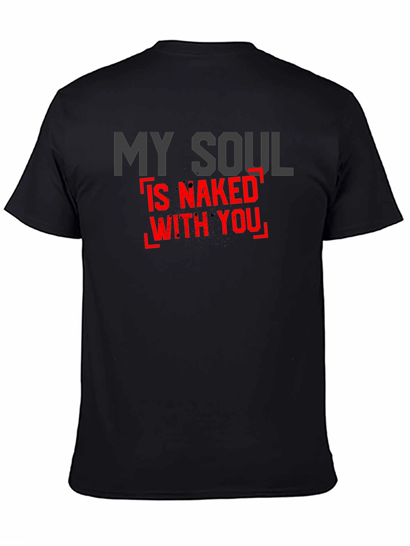 My Soul is Naked With You Graphic T-Shirt