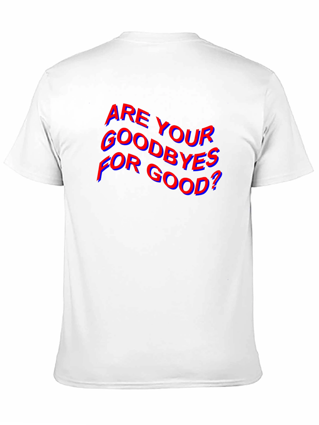 Are Your Goodbyes For Good? Black T-Shirt