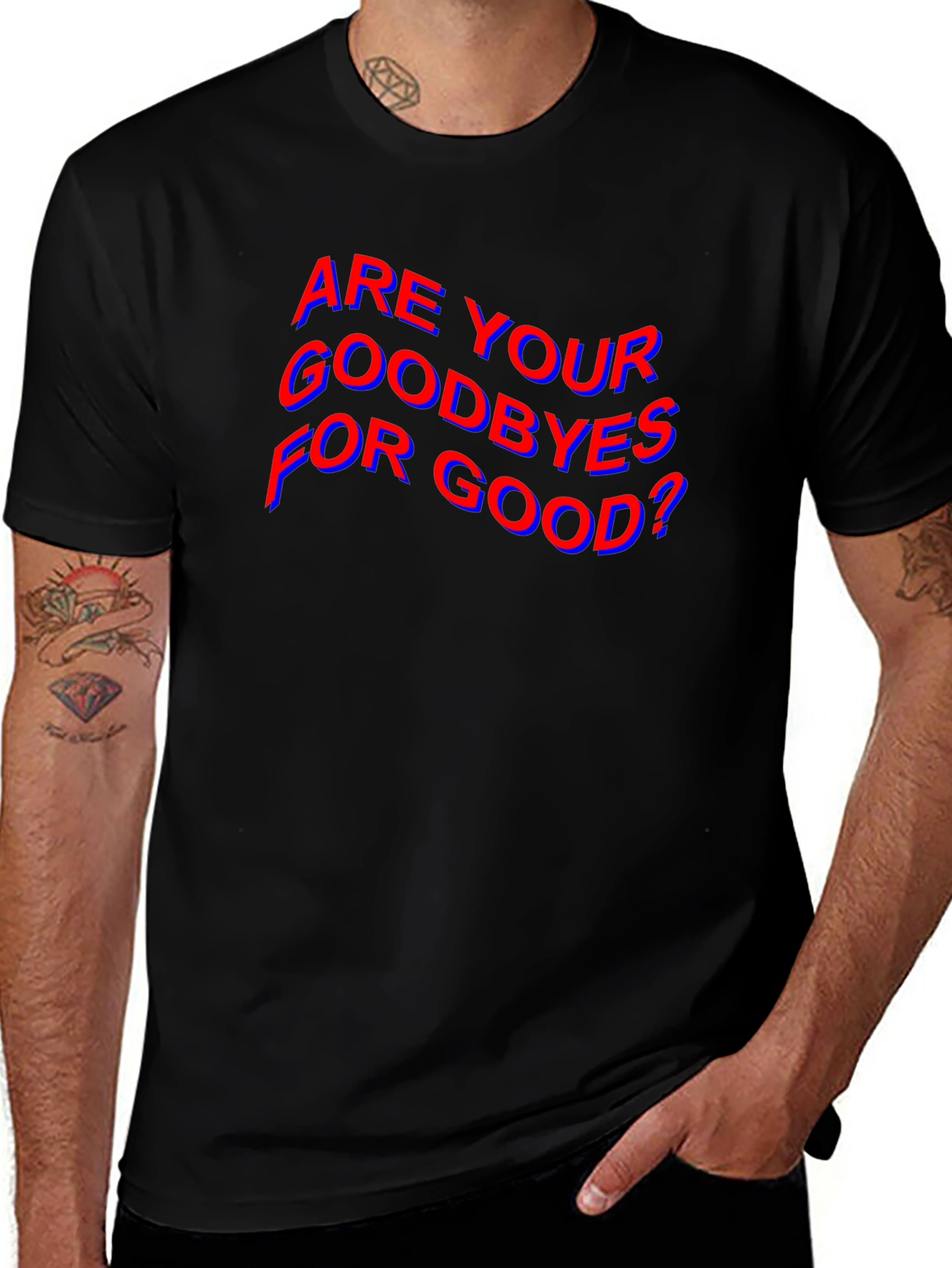 Are Your Goodbyes For Good? Black T-Shirt