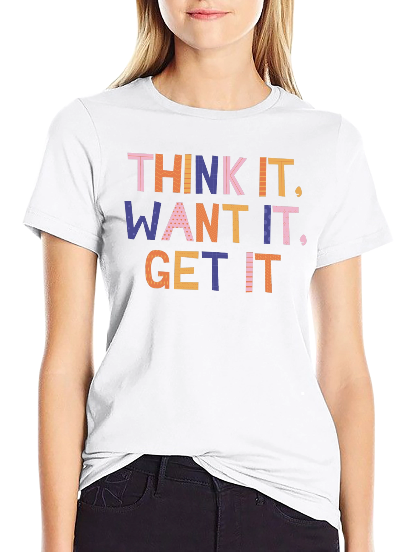 Think It Want It Get It Graphic T-Shirt
