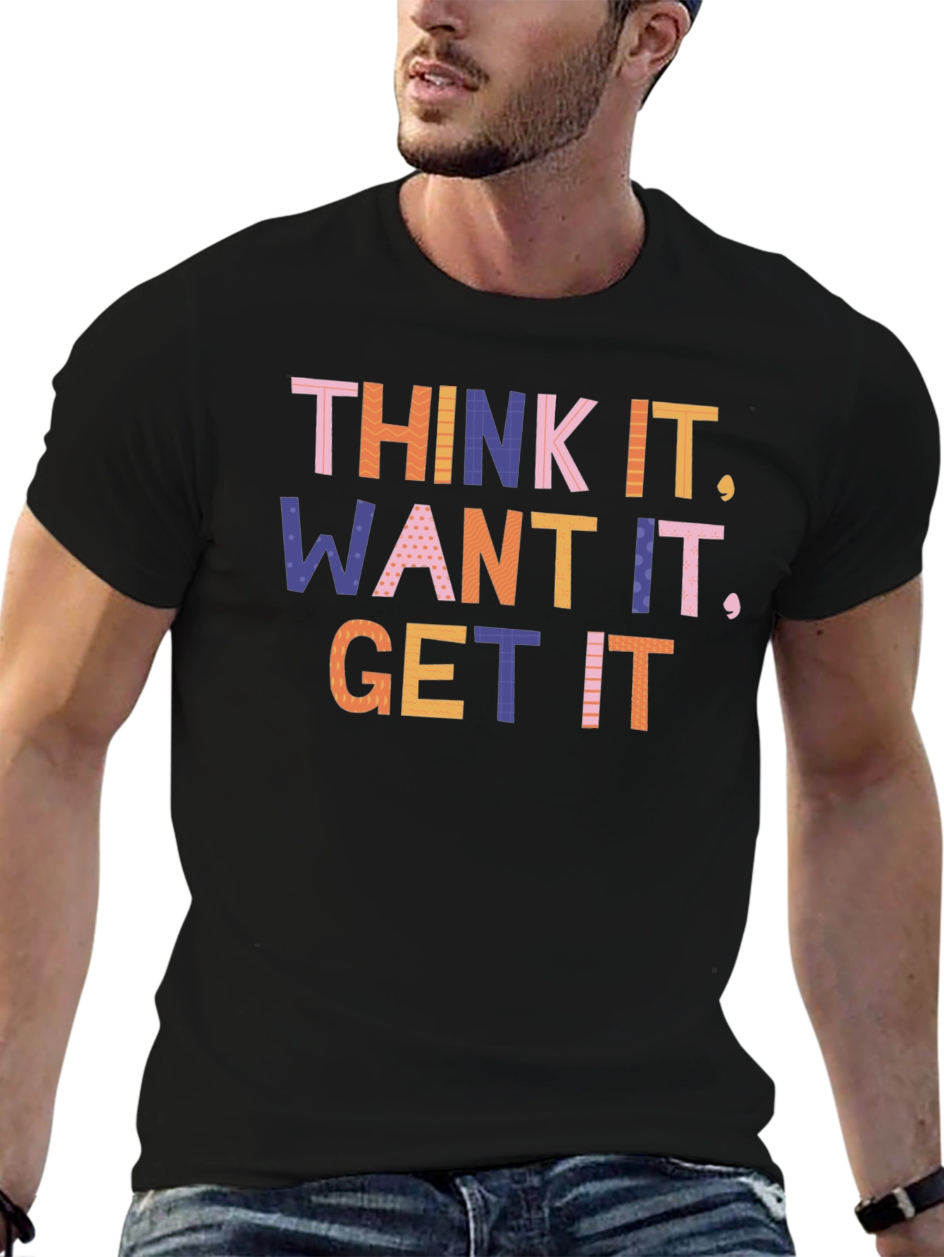 Think It Want It Get It Graphic T-Shirt