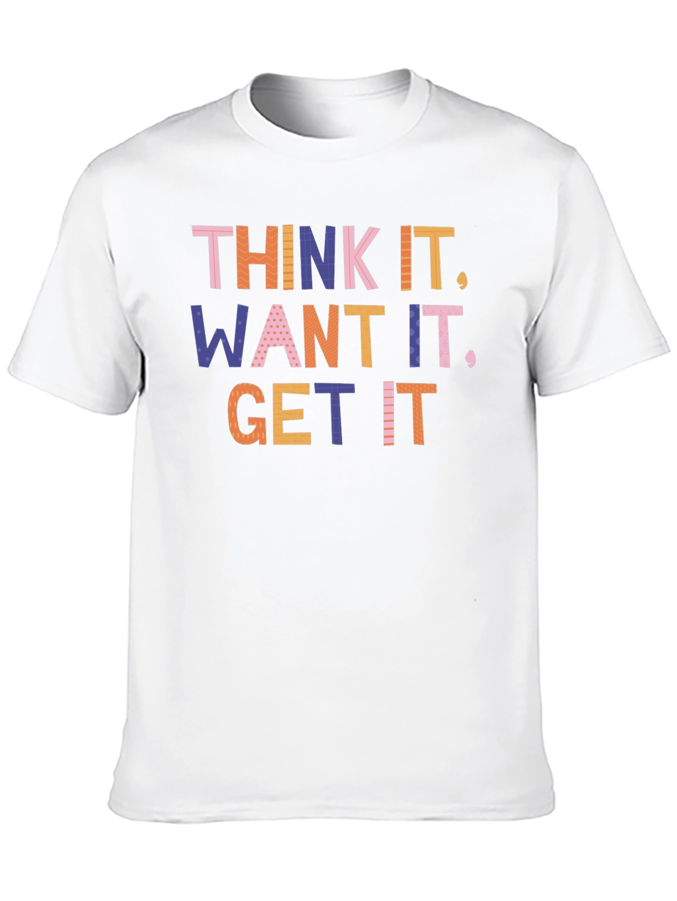 Think It Want It Get It Graphic T-Shirt