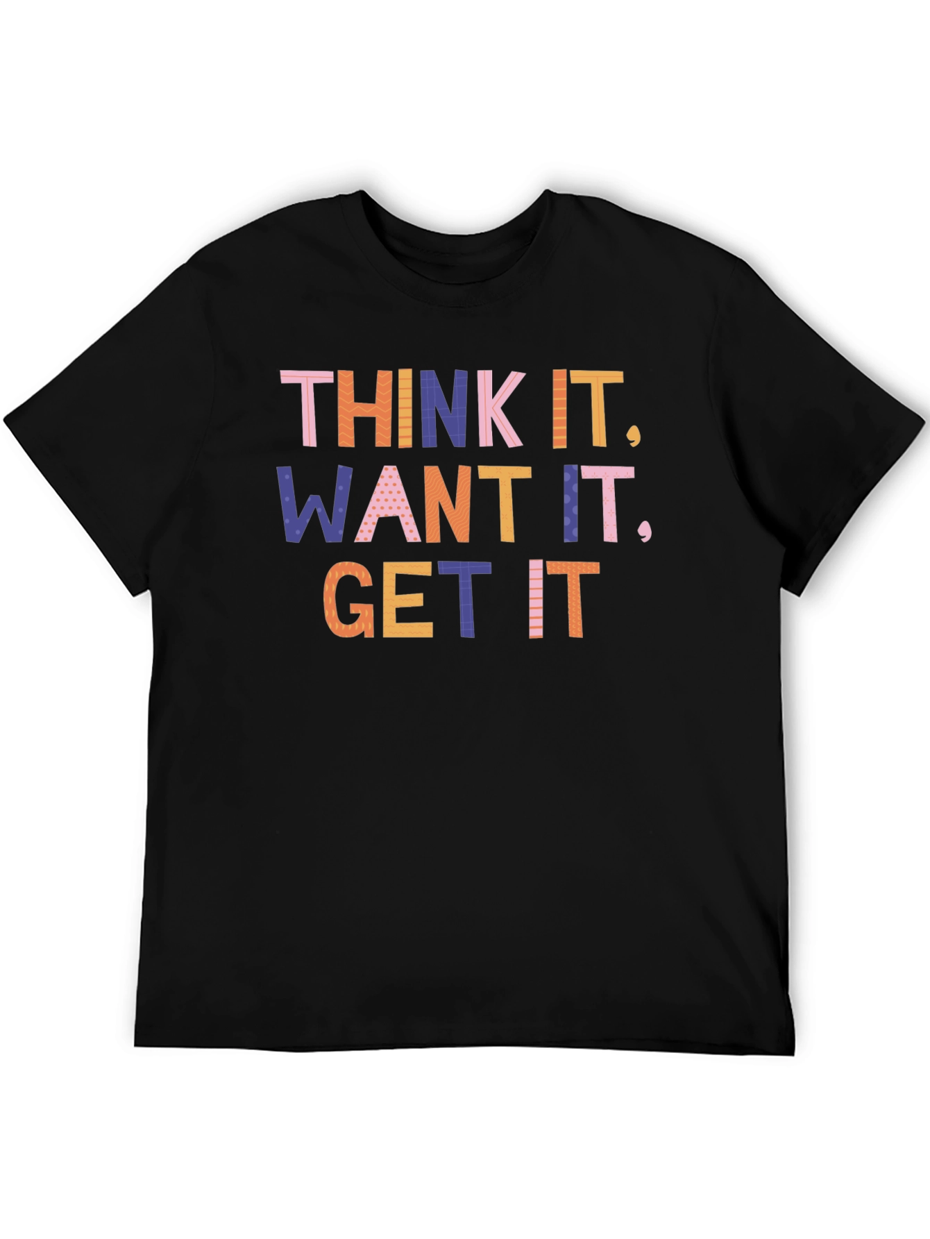 Think It Want It Get It Graphic T-Shirt
