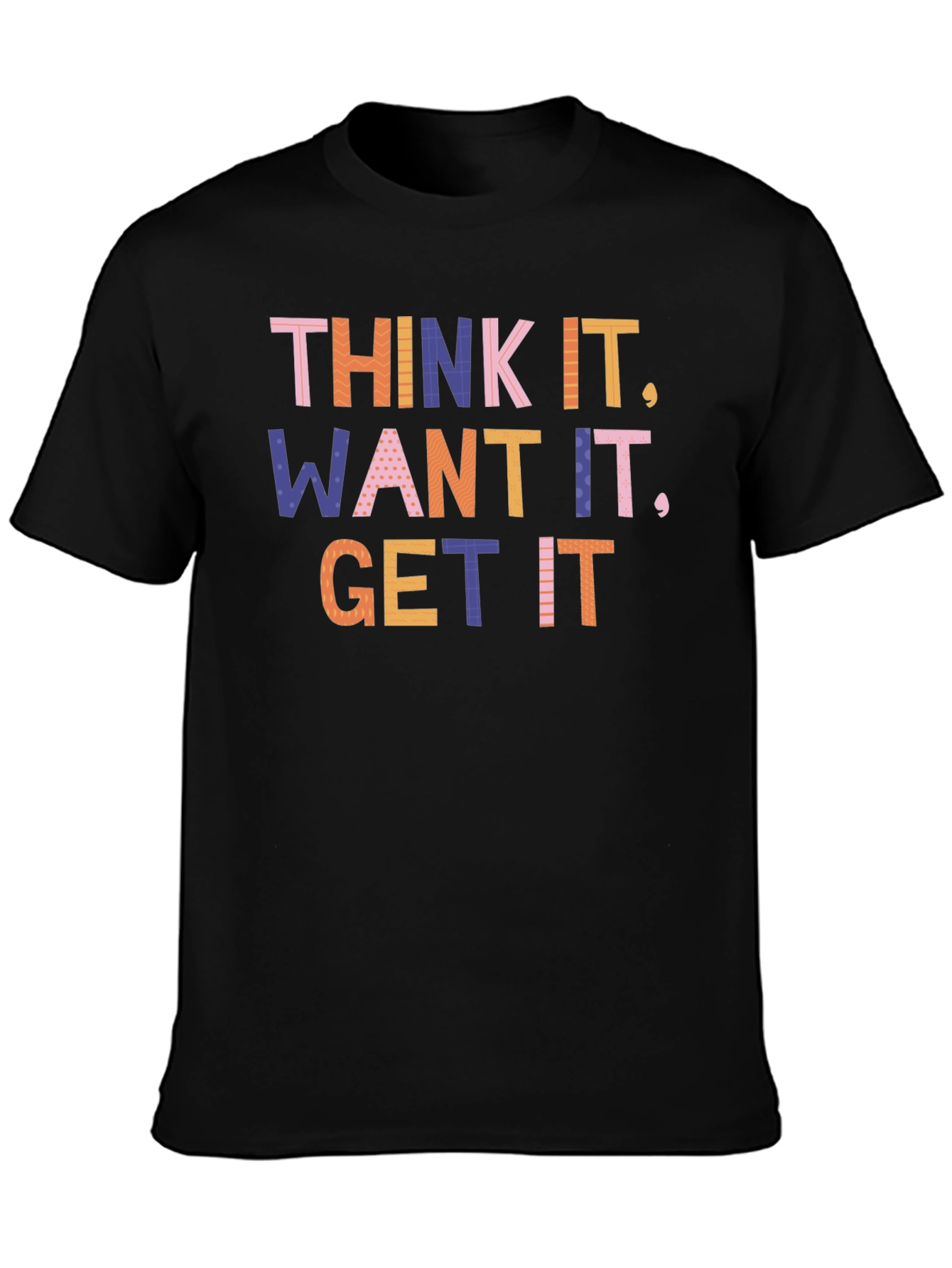 Think It Want It Get It Graphic T-Shirt