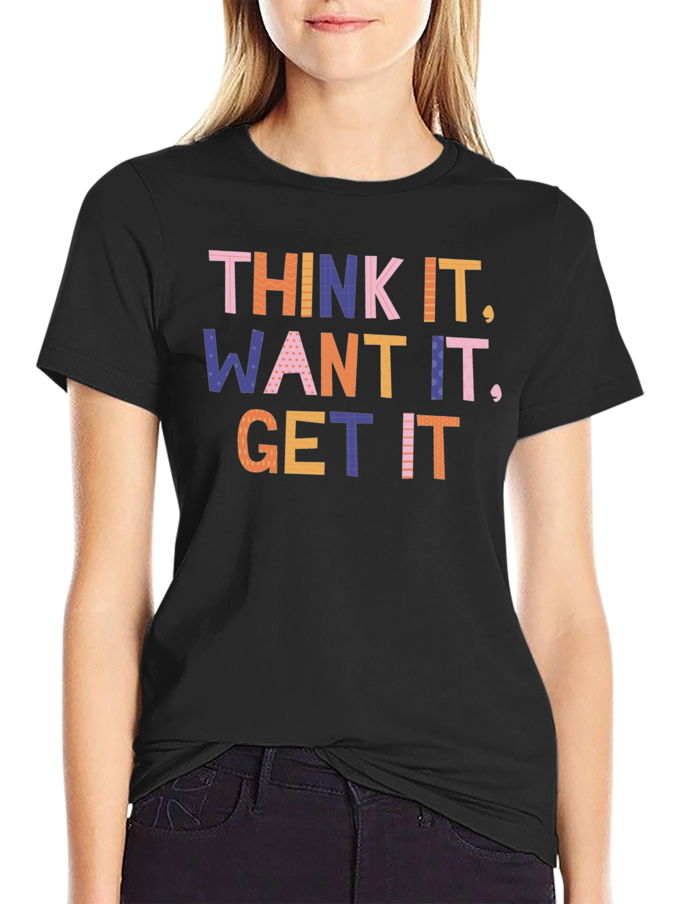Think It Want It Get It Graphic T-Shirt