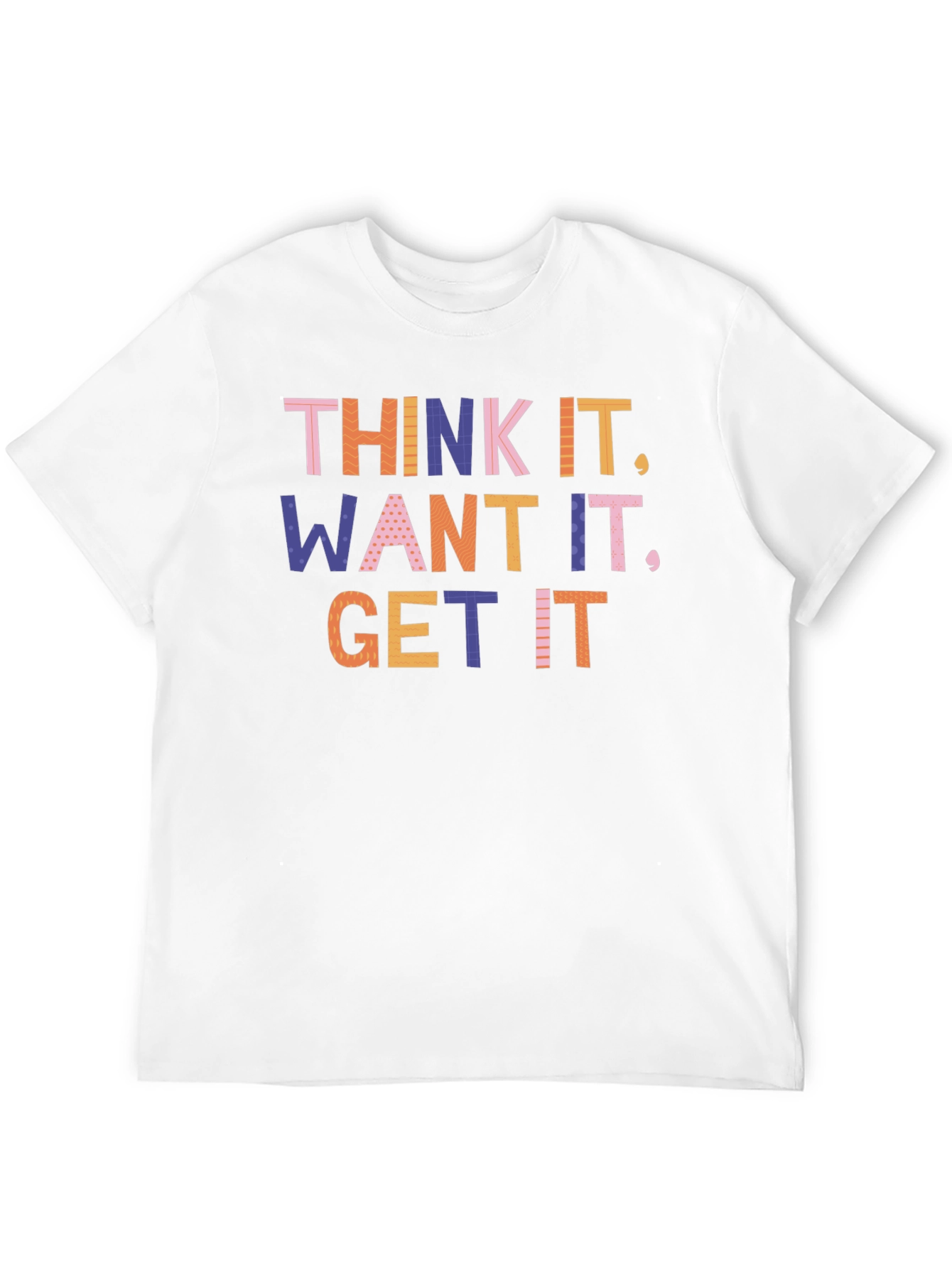 Think It Want It Get It Graphic T-Shirt