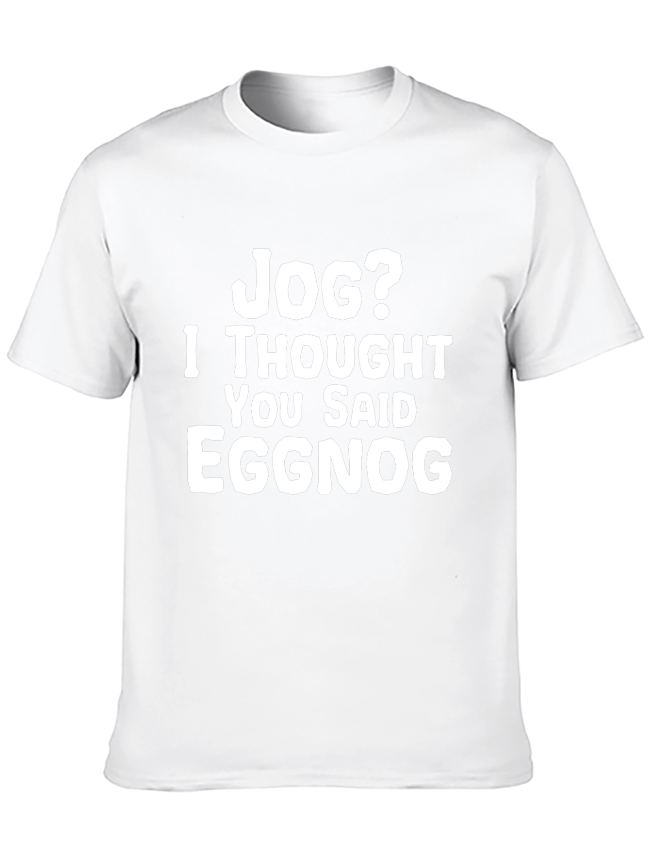 Jog? Eggnog Graphic Tee - Funny Holiday T-Shirt