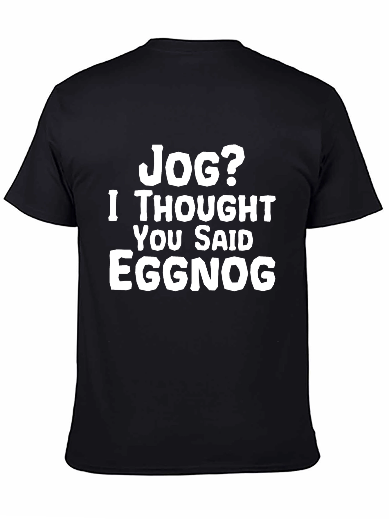Jog? Eggnog Graphic Tee - Funny Holiday T-Shirt
