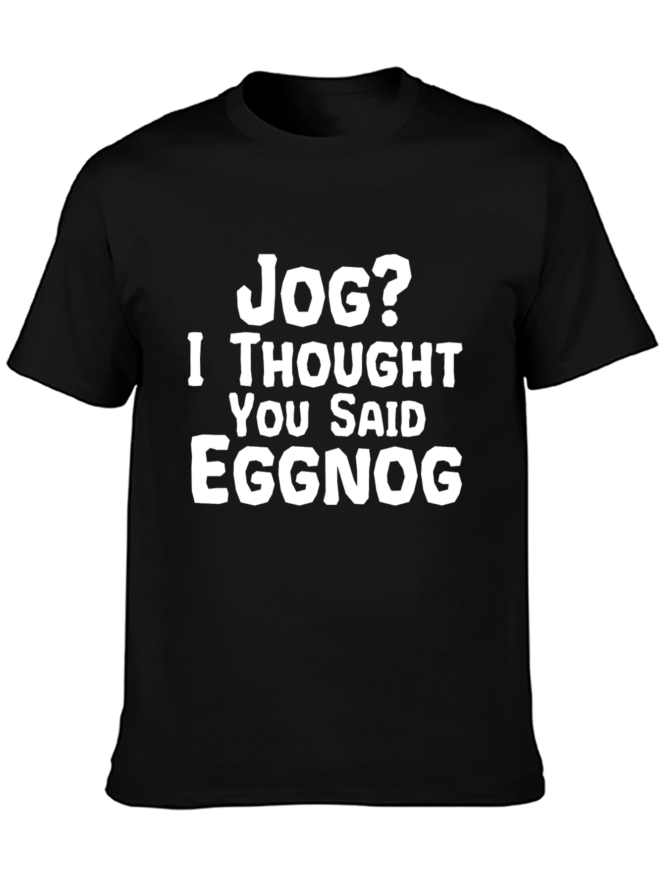 Jog? Eggnog Graphic Tee - Funny Holiday T-Shirt