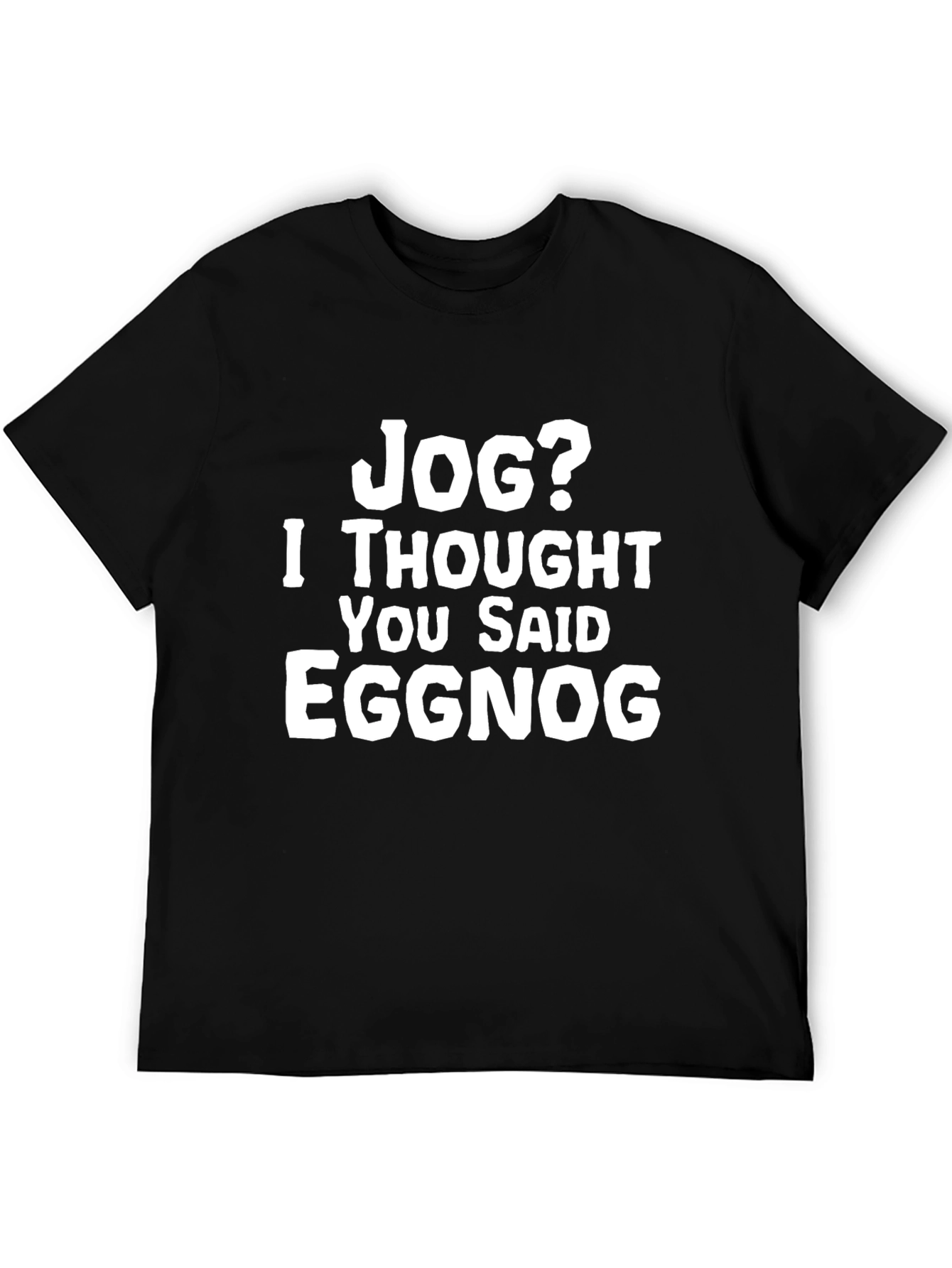 Jog? Eggnog Graphic Tee - Funny Holiday T-Shirt
