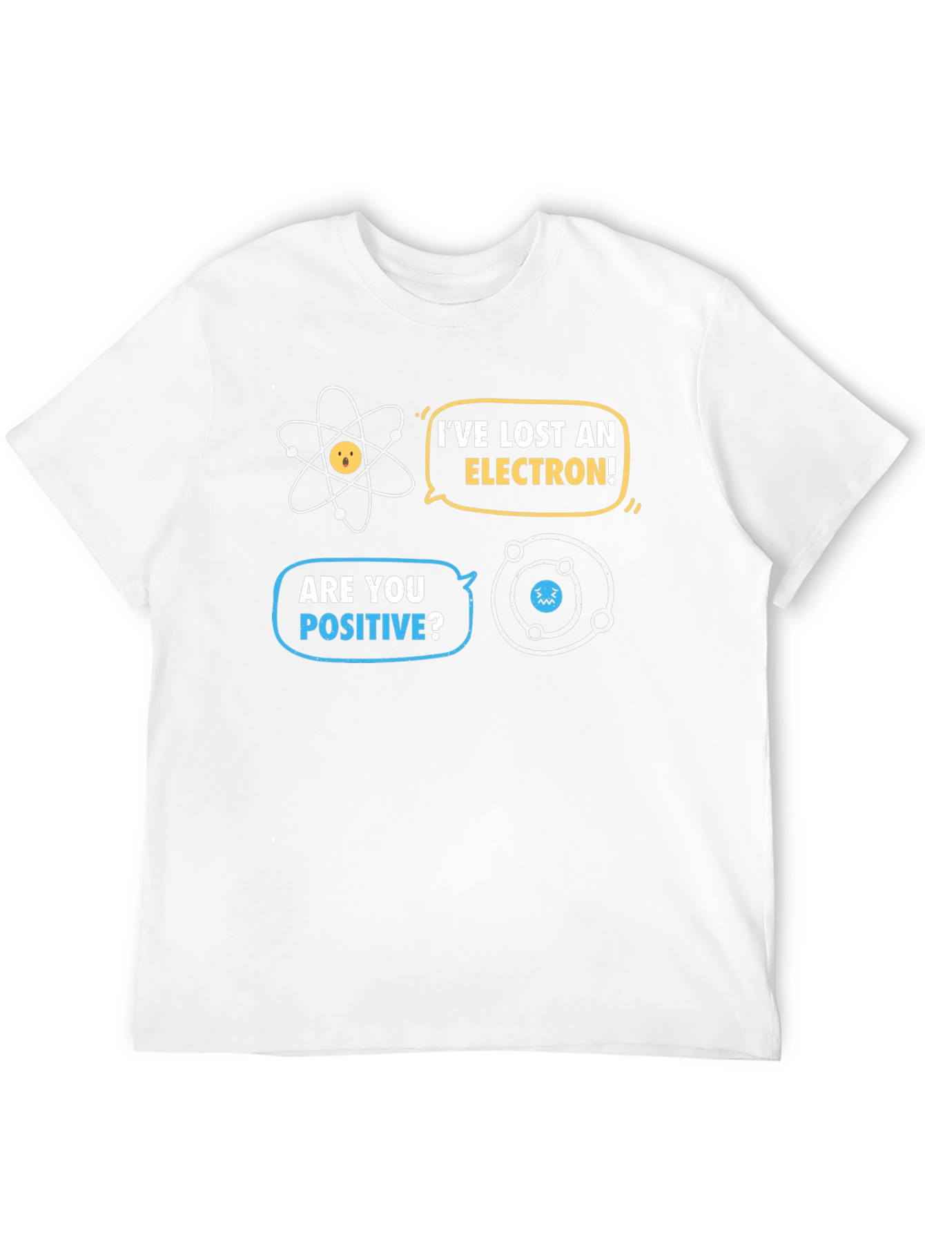 Ive Lost an Electron T-Shirt