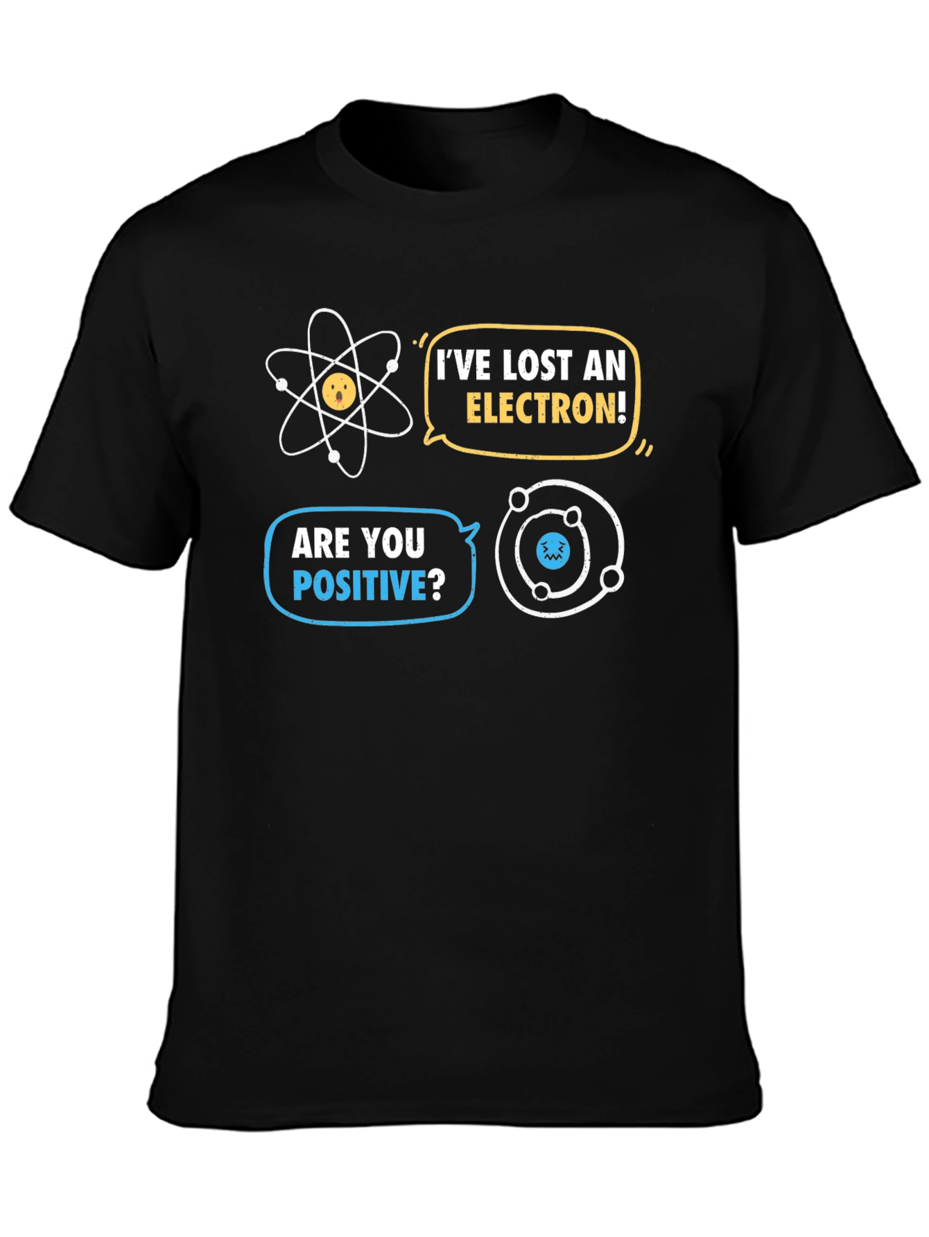 Ive Lost an Electron T-Shirt