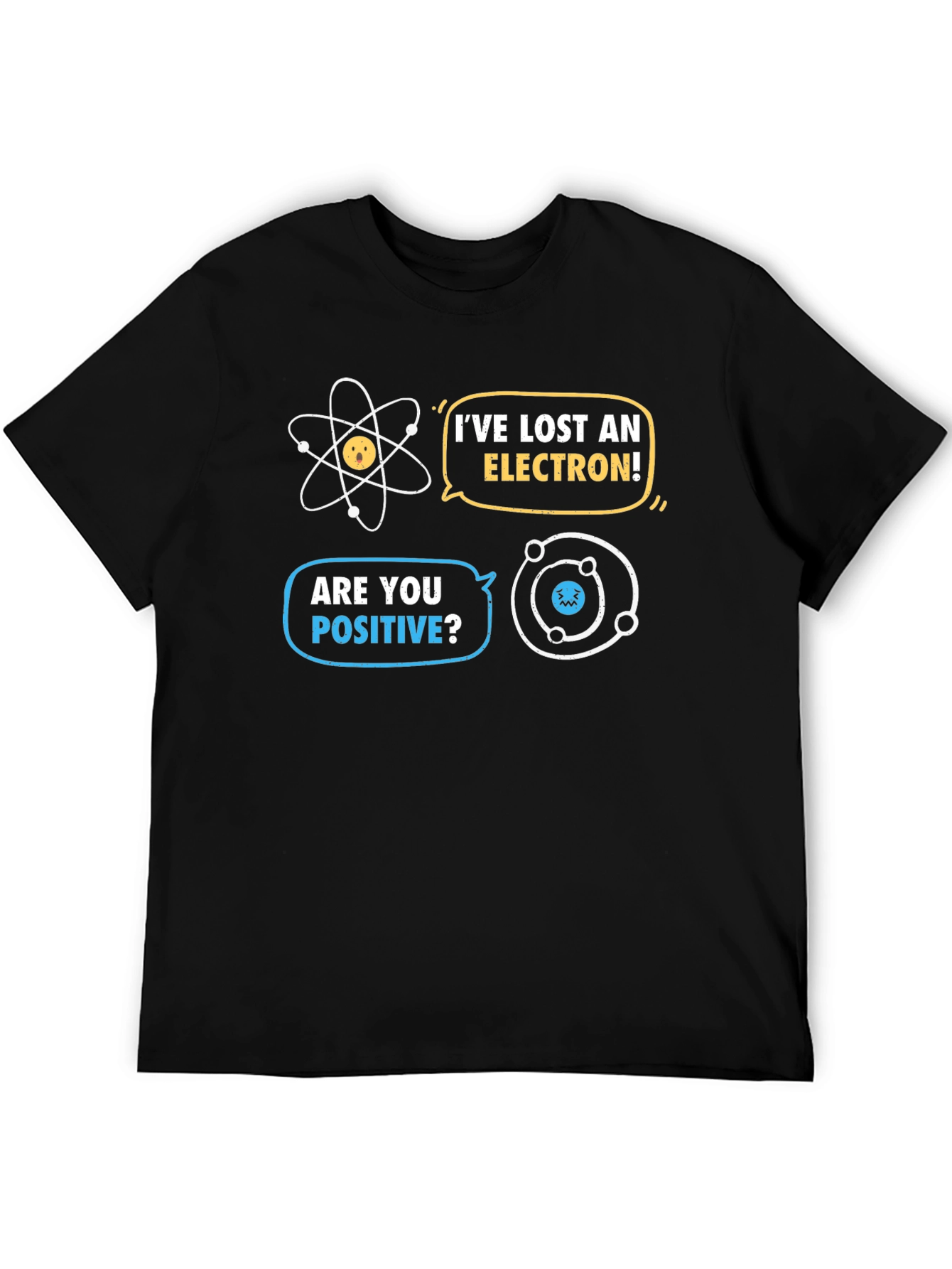 Ive Lost an Electron T-Shirt