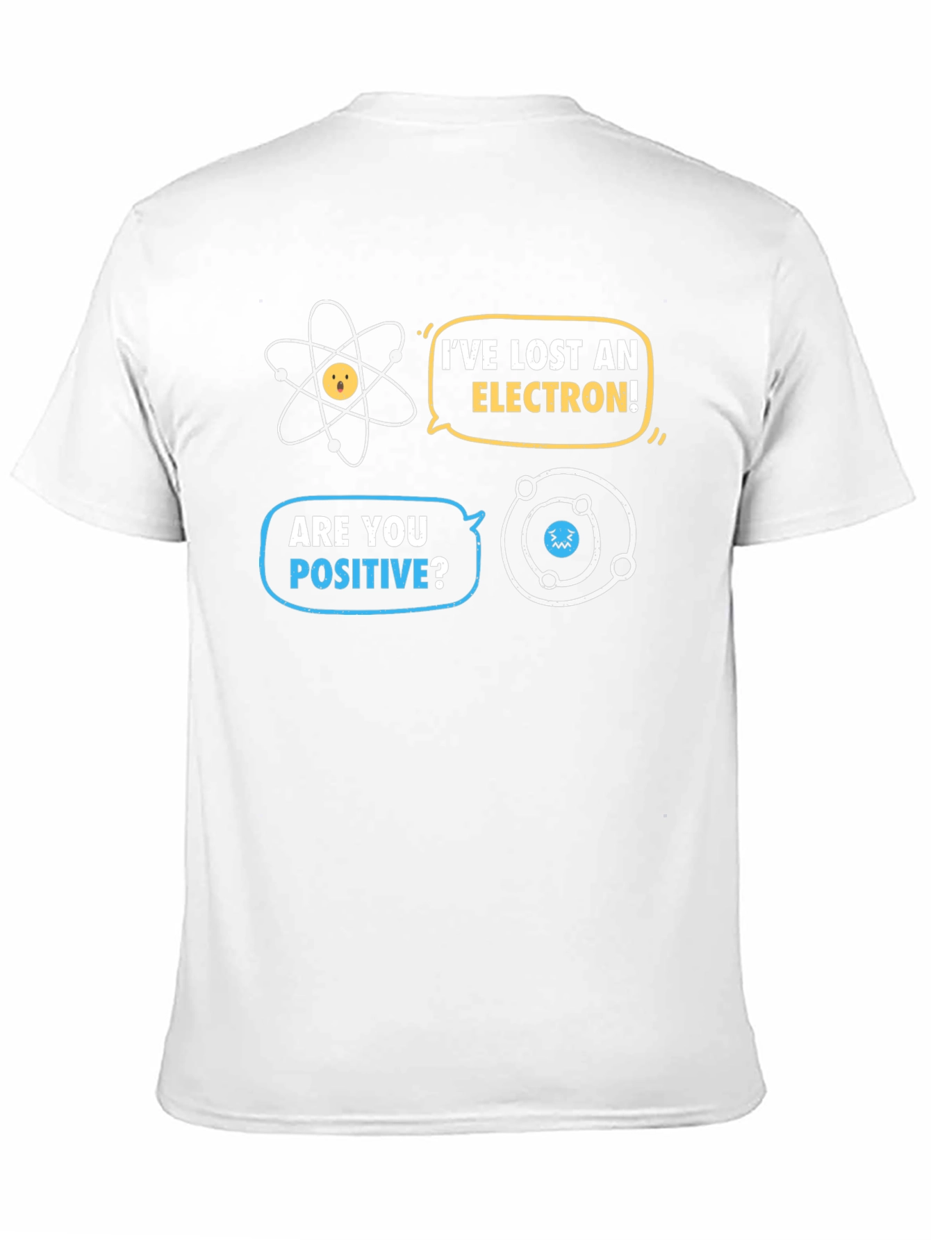 Ive Lost an Electron T-Shirt