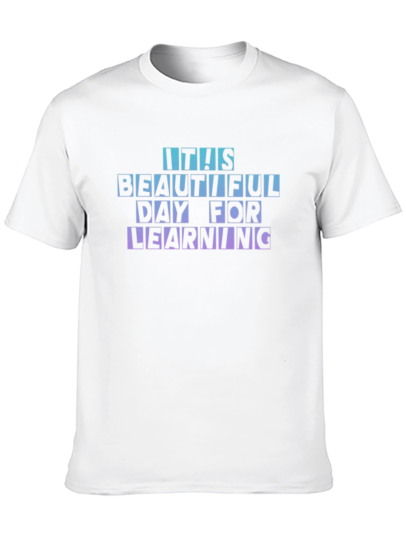 Its a Beautiful Day for Learning T-Shirt