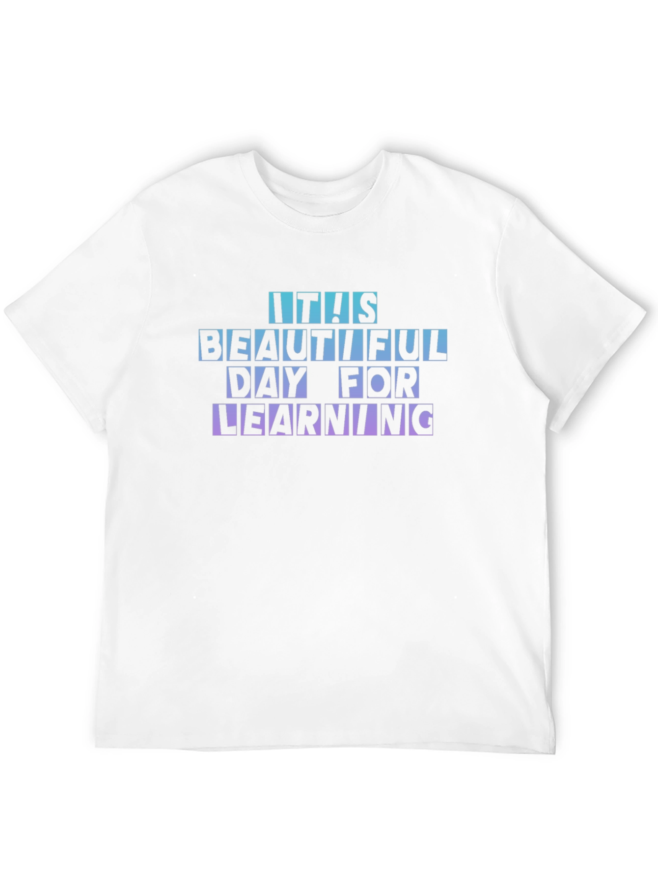 Its a Beautiful Day for Learning T-Shirt