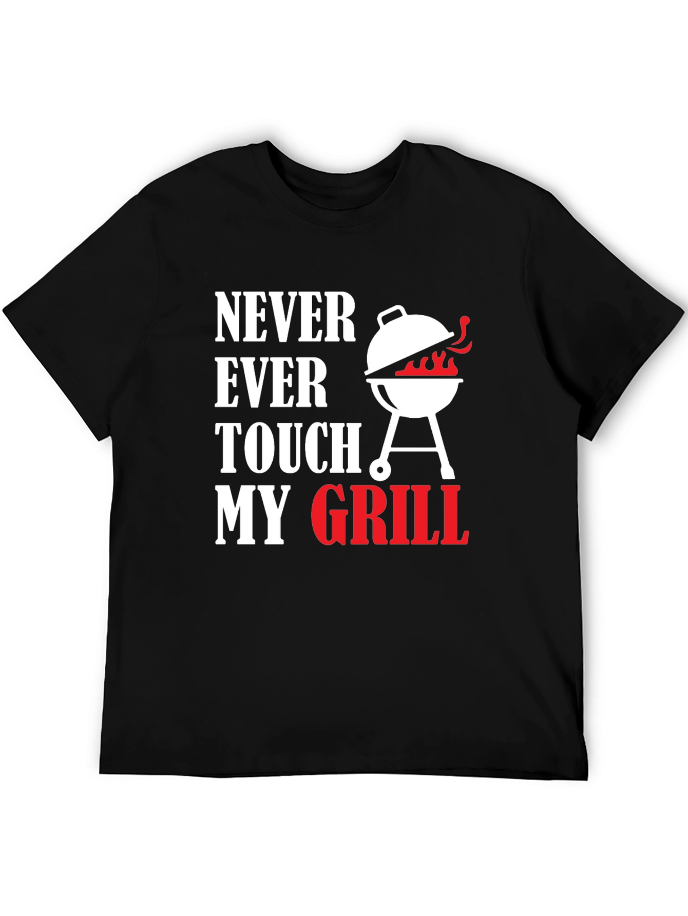 Never Ever Touch My Grill T-Shirt