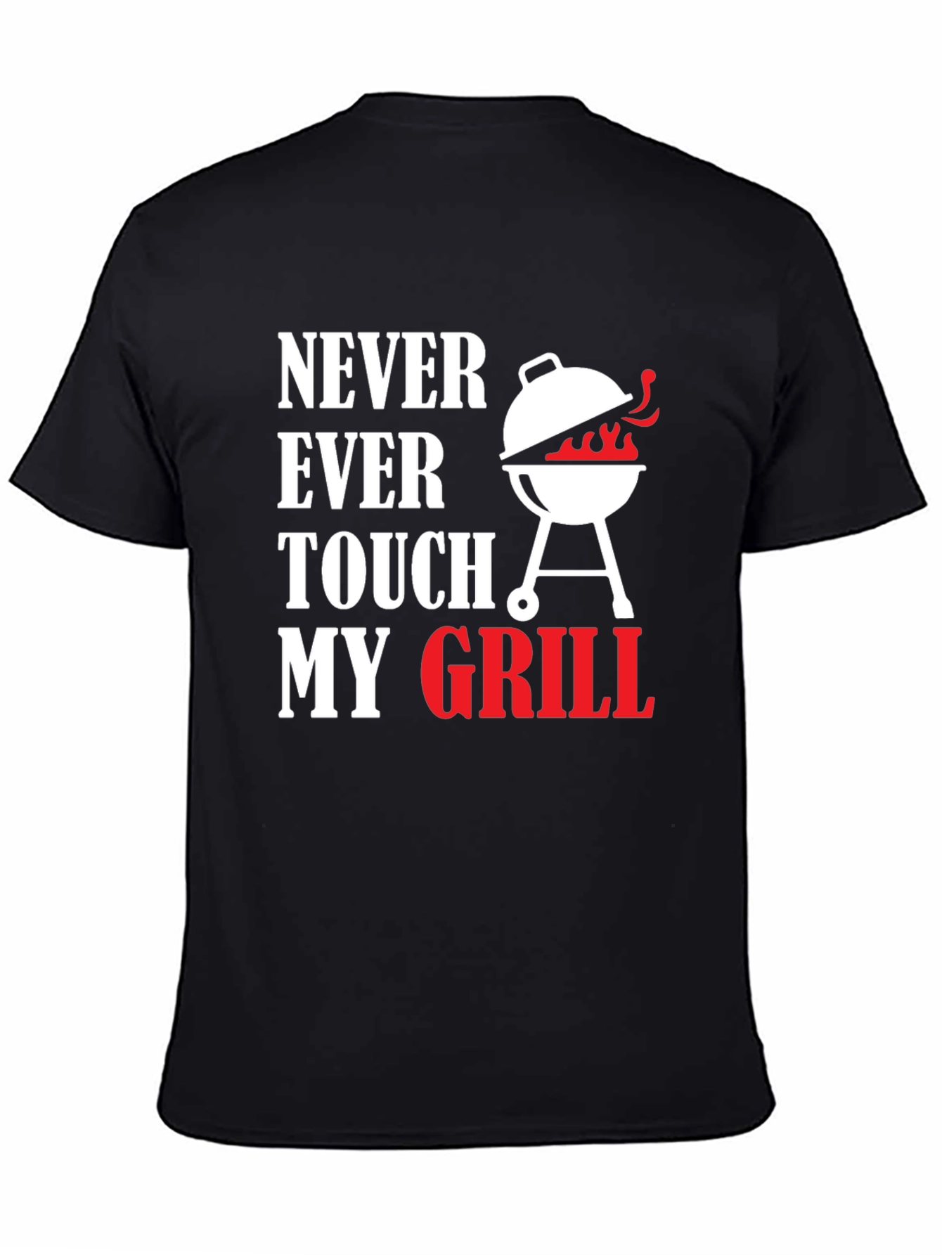 Never Ever Touch My Grill T-Shirt