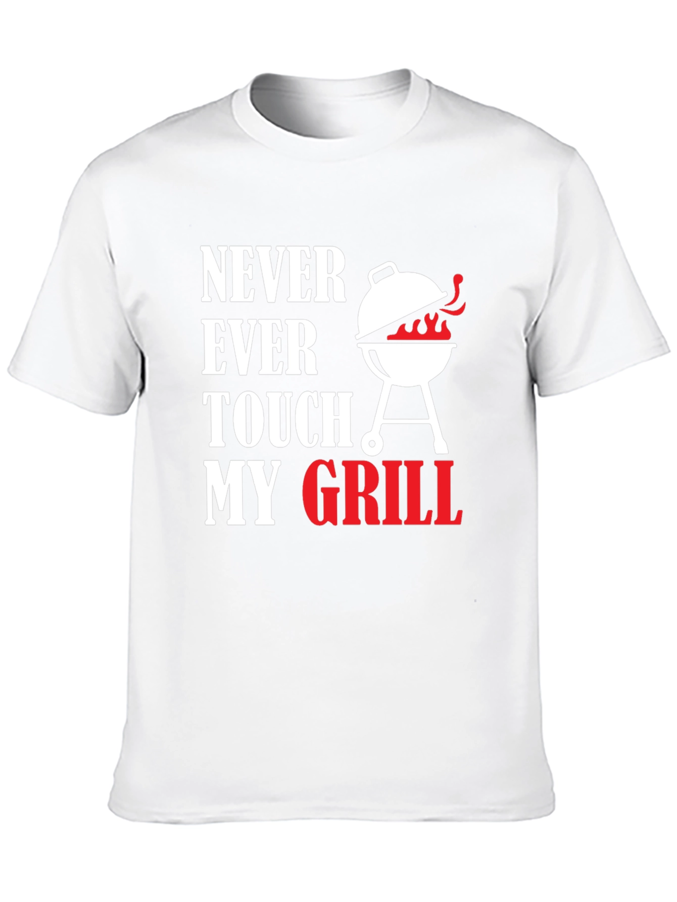 Never Ever Touch My Grill T-Shirt