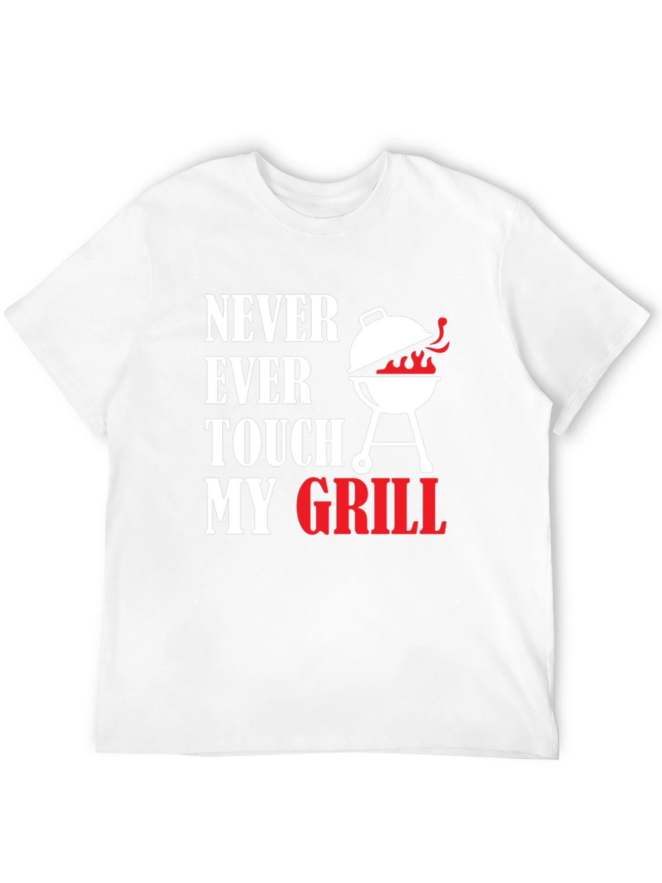 Never Ever Touch My Grill T-Shirt