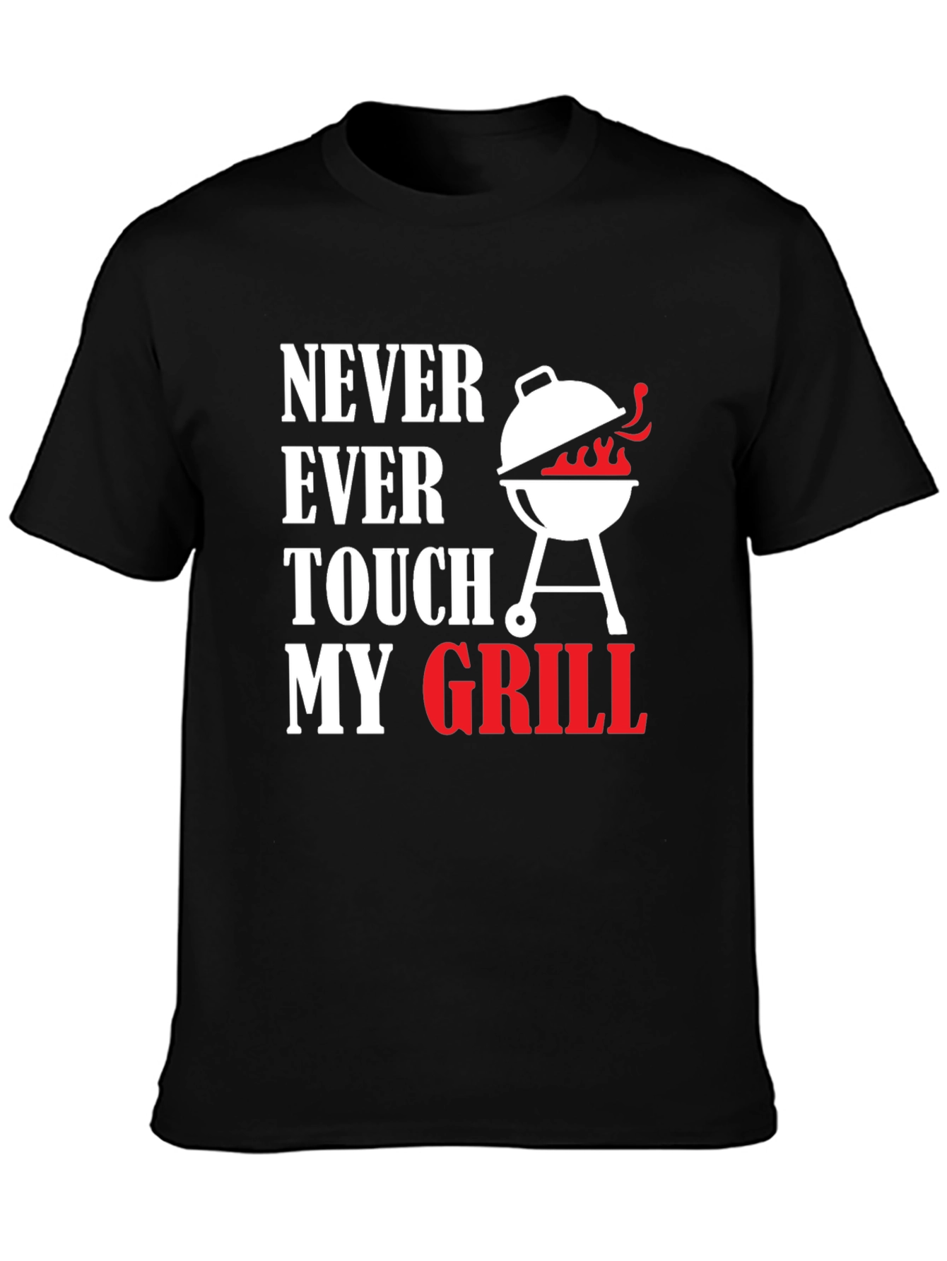 Never Ever Touch My Grill T-Shirt