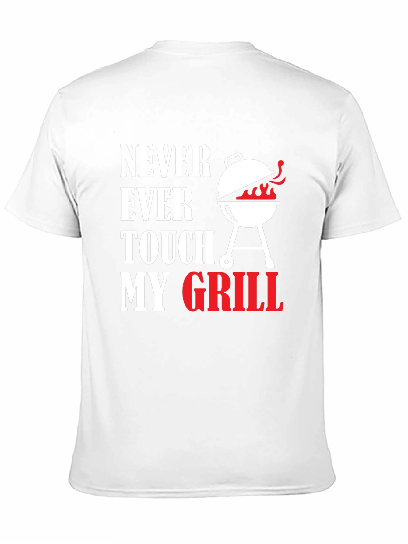 Never Ever Touch My Grill T-Shirt