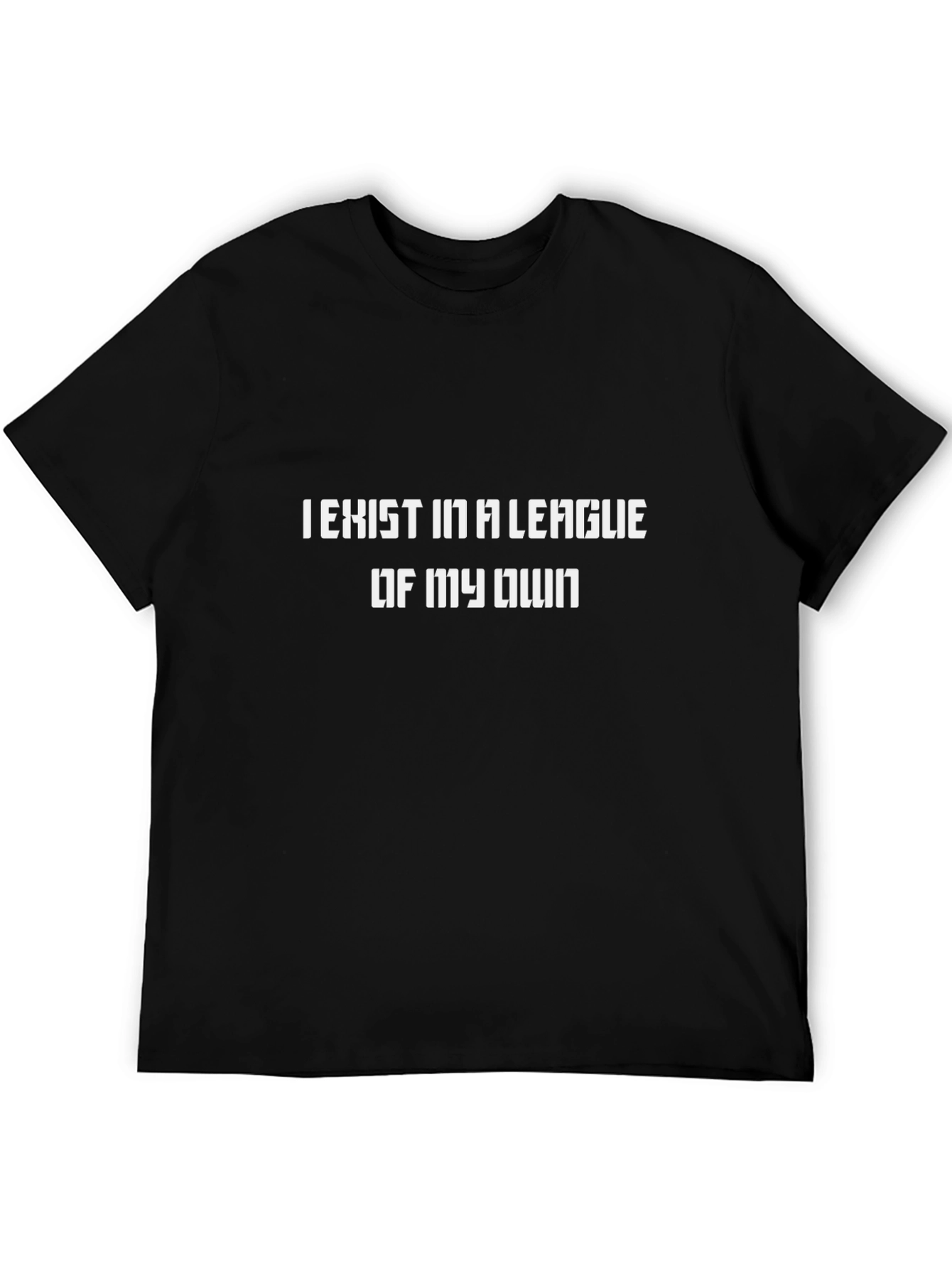 I Exist in a League of My Own T-Shirt