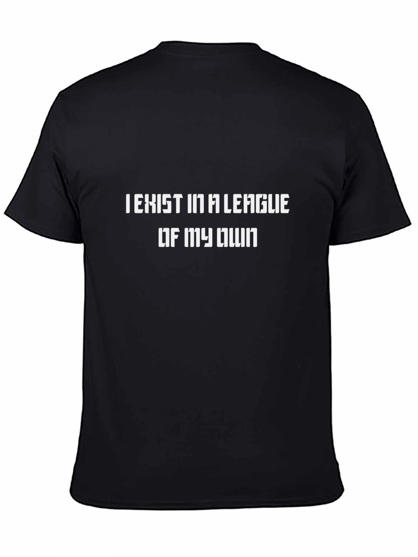 I Exist in a League of My Own T-Shirt