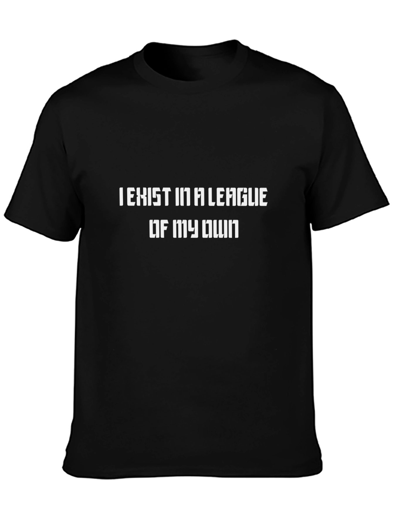 I Exist in a League of My Own T-Shirt