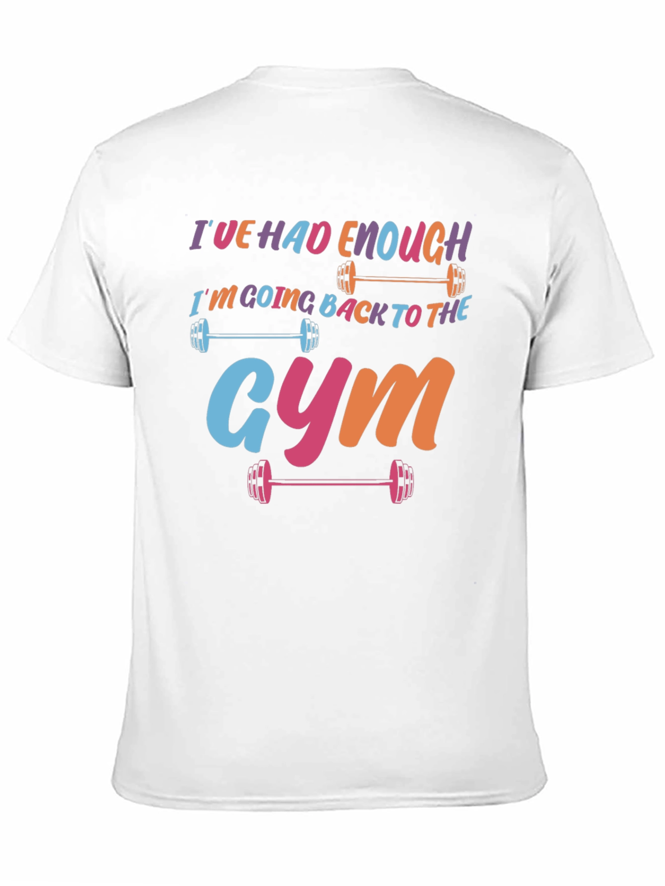 Ive Had Enough Going to the Gym T-Shirt