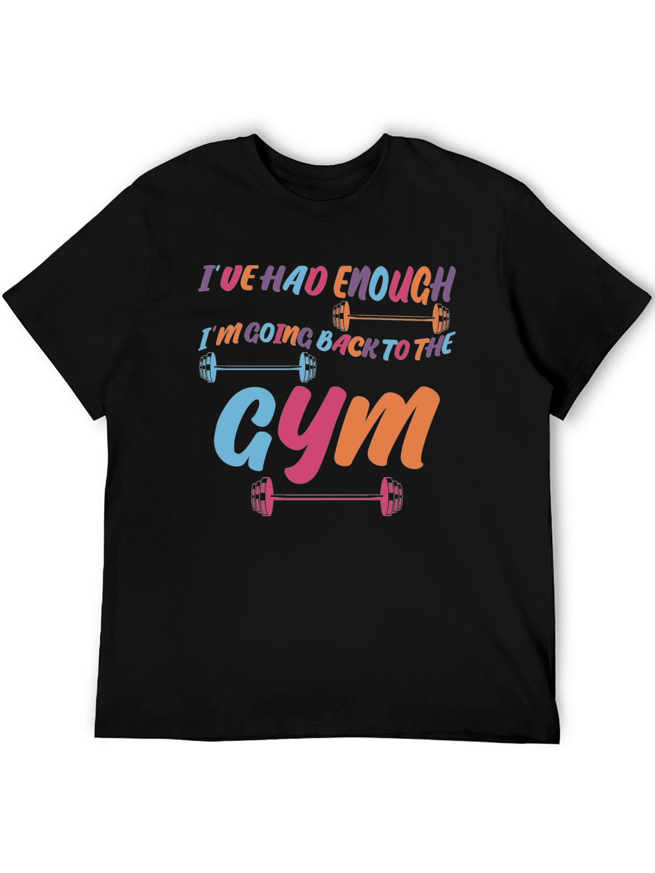 Ive Had Enough Going to the Gym T-Shirt