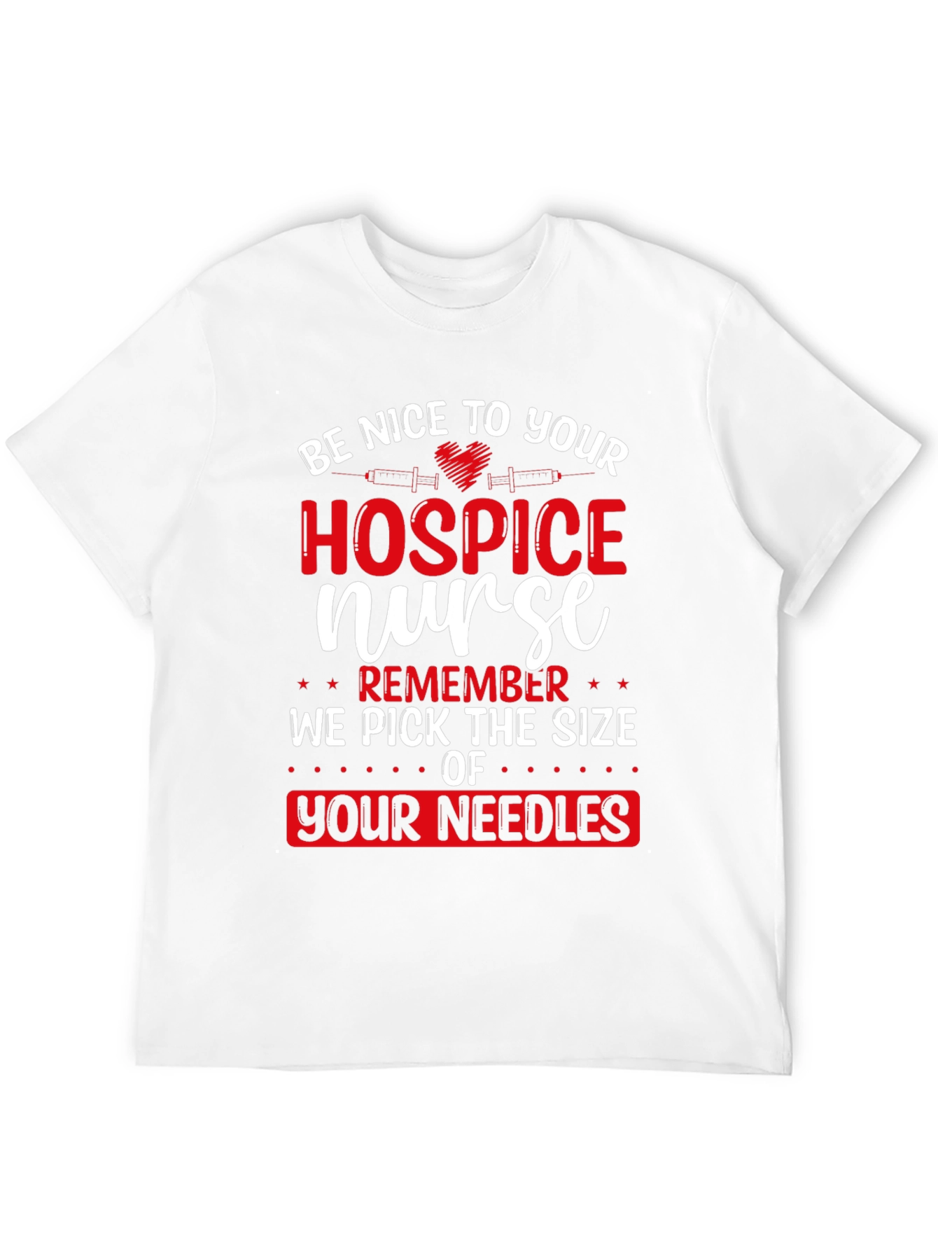Hospice Nurse T-Shirt: Funny Needle Size Warning