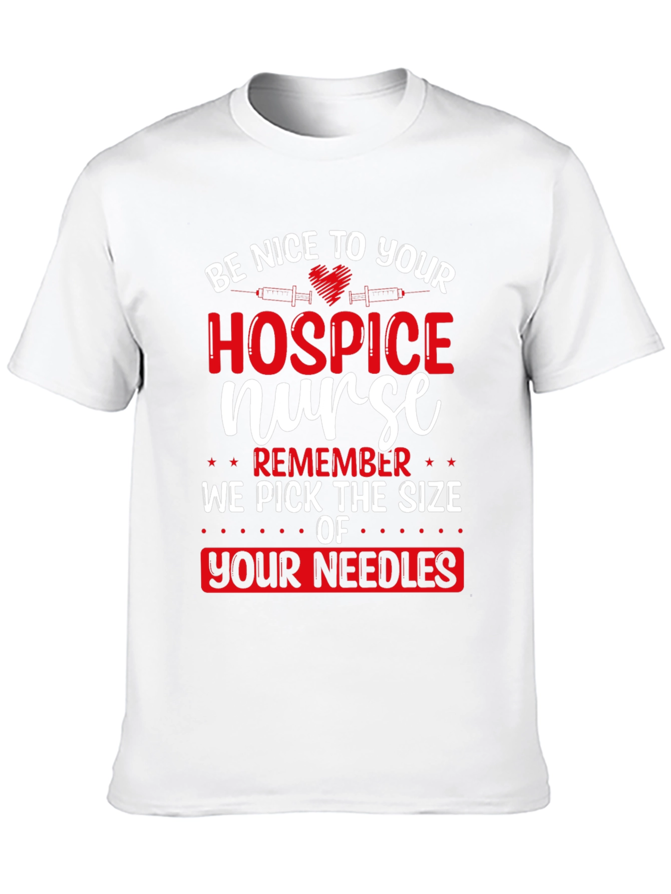 Hospice Nurse T-Shirt: Funny Needle Size Warning