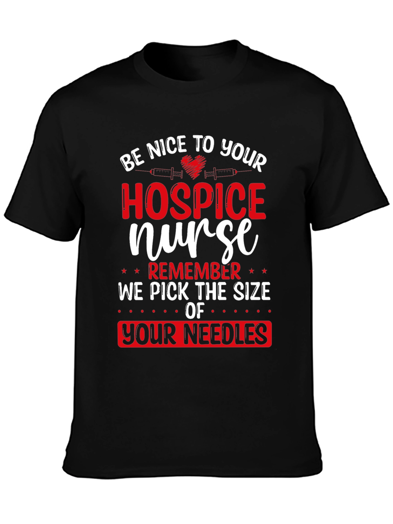 Hospice Nurse T-Shirt: Funny Needle Size Warning