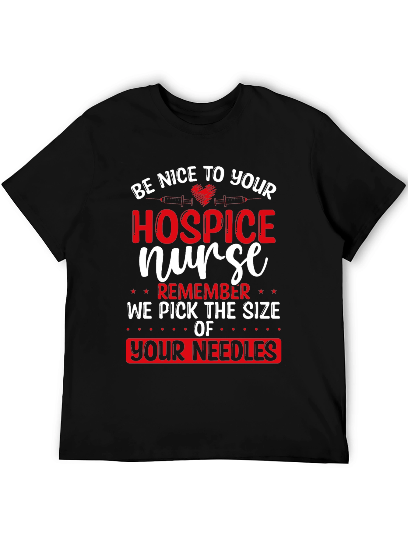 Hospice Nurse T-Shirt: Funny Needle Size Warning