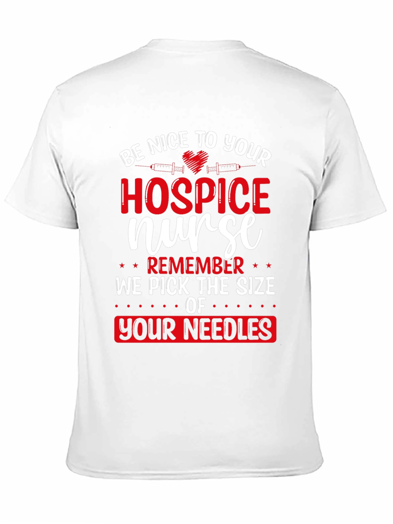 Hospice Nurse T-Shirt: Funny Needle Size Warning
