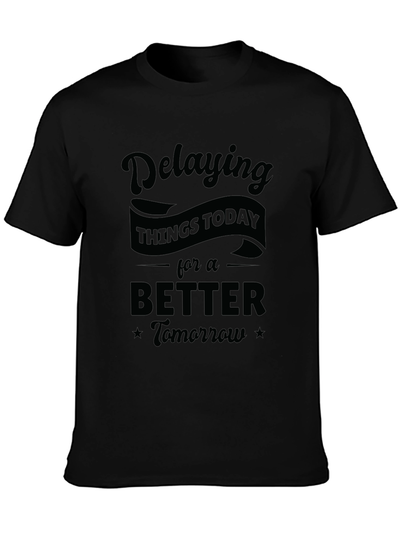 Funny Delaying Things Today Graphic T-Shirt