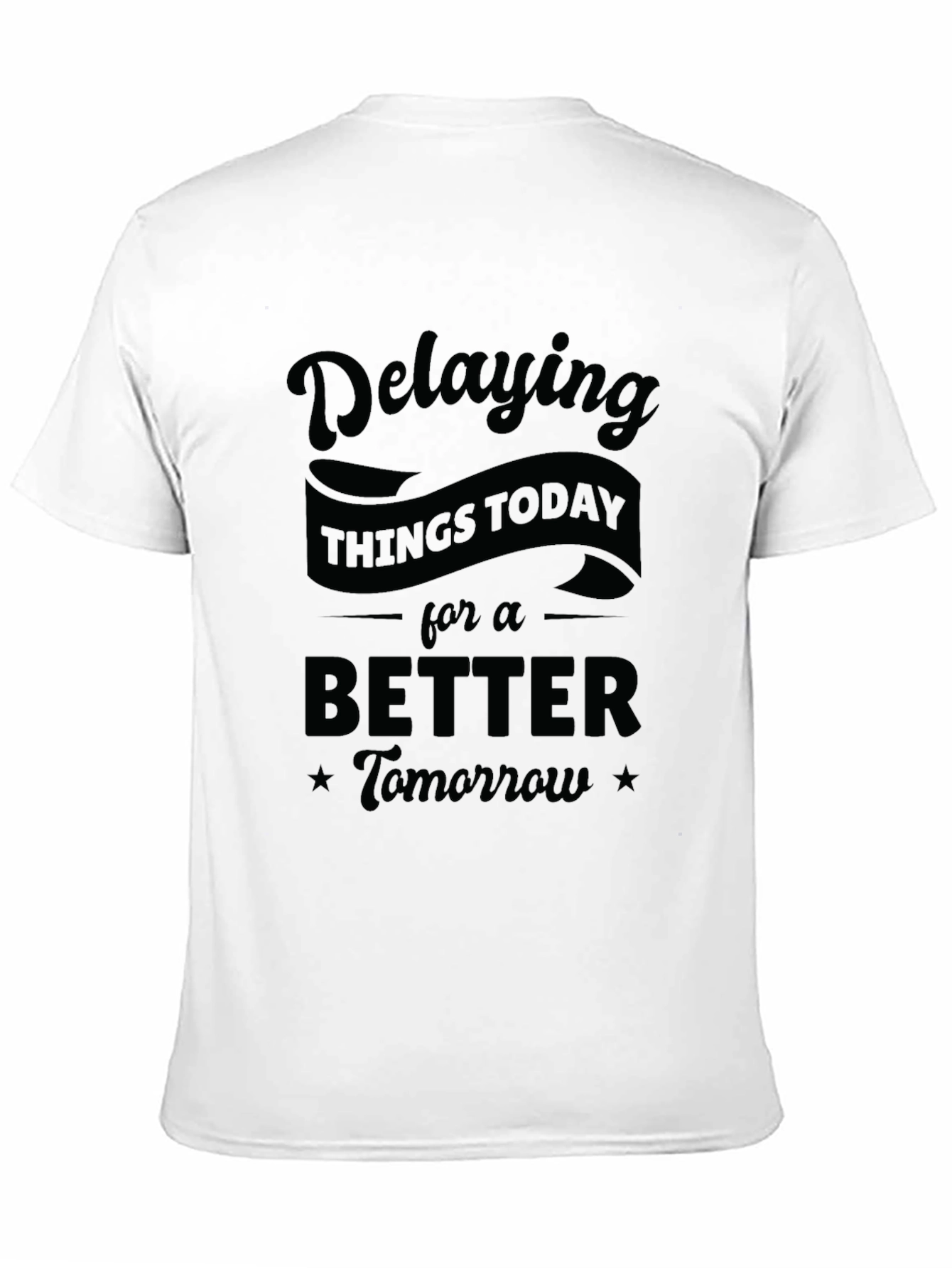 Funny Delaying Things Today Graphic T-Shirt