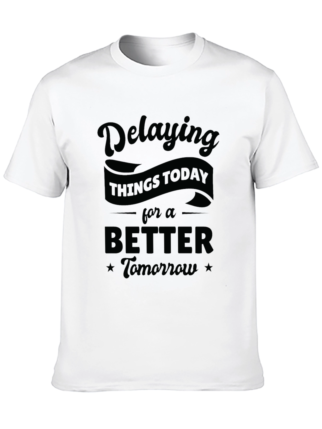 Funny Delaying Things Today Graphic T-Shirt