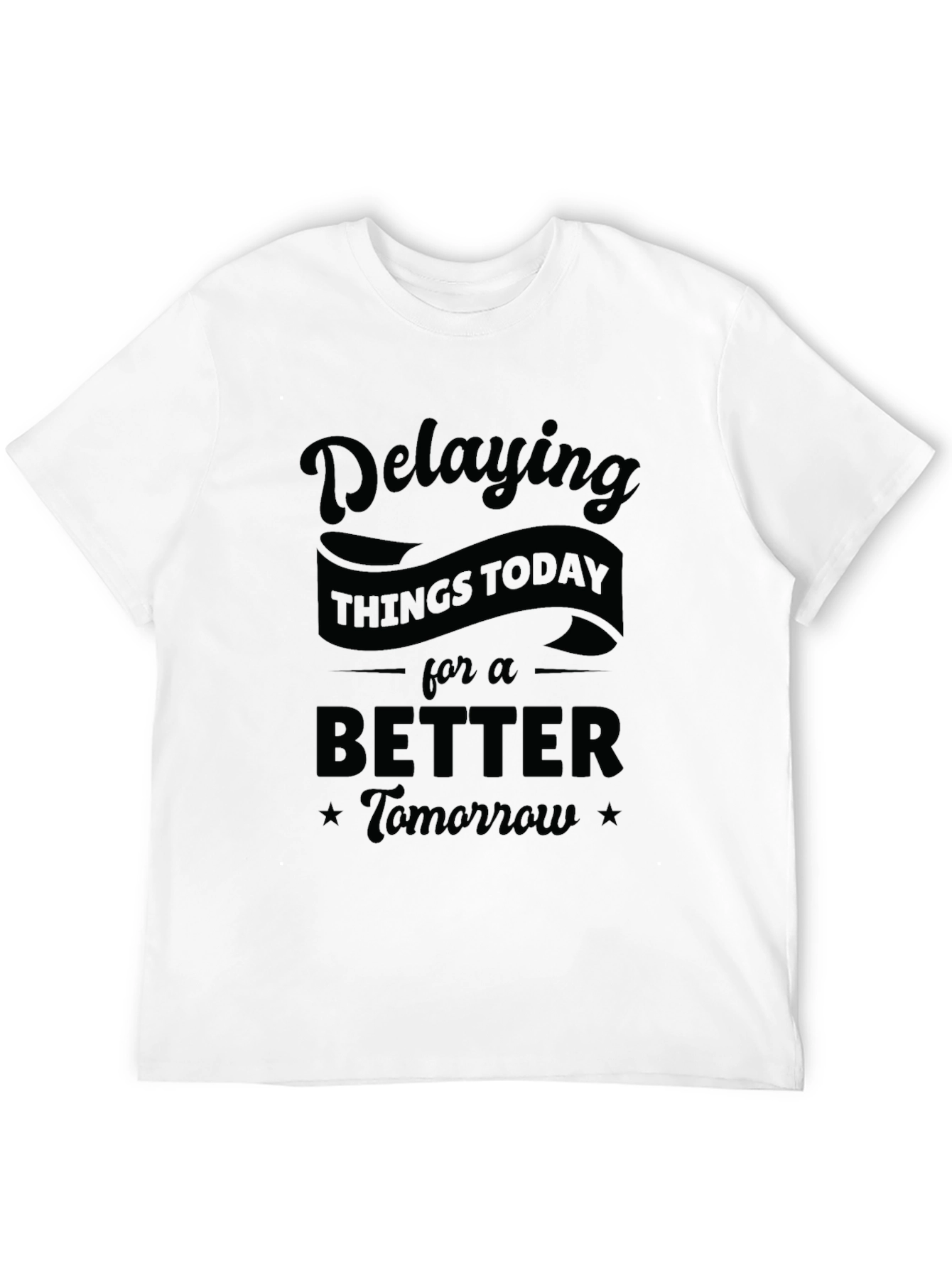 Funny Delaying Things Today Graphic T-Shirt