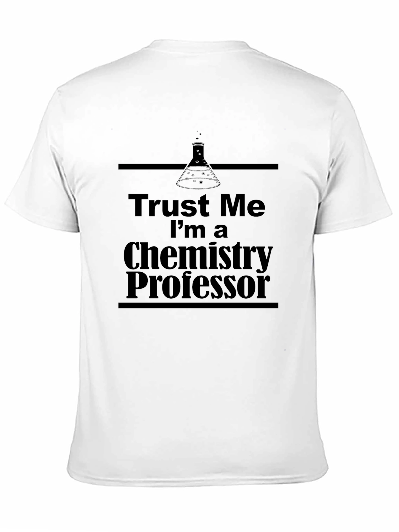 Trust Me Im a Chemistry Professor T-Shirt