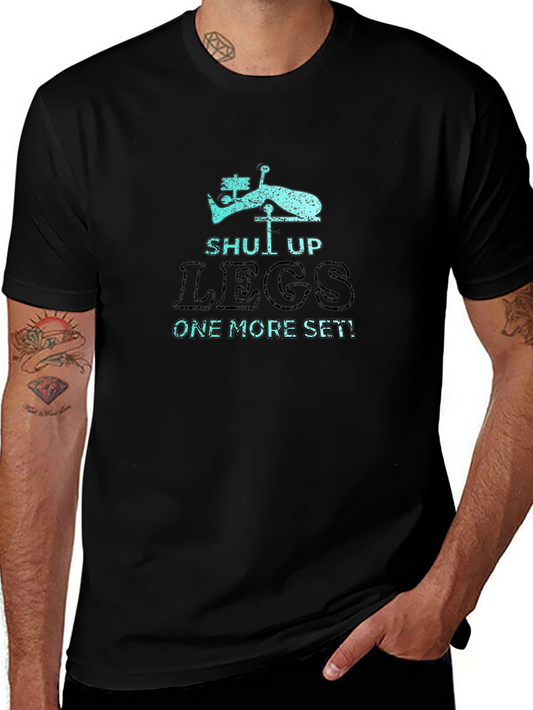 Shut Up Legs! Workout T-Shirt - Gym Fitness Apparel