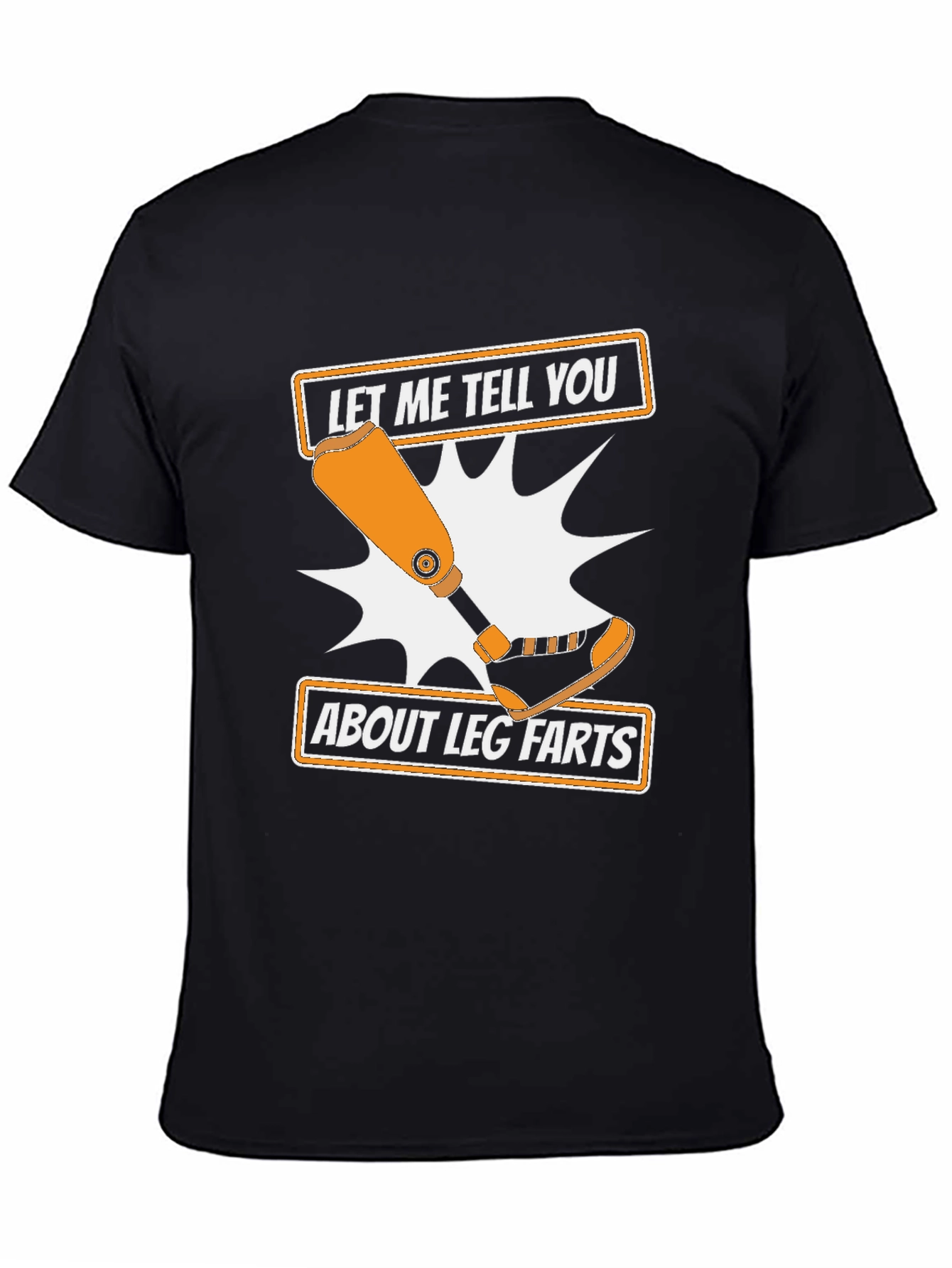 Funny Leg Farts T-Shirt - Prosthetic Limb Humor