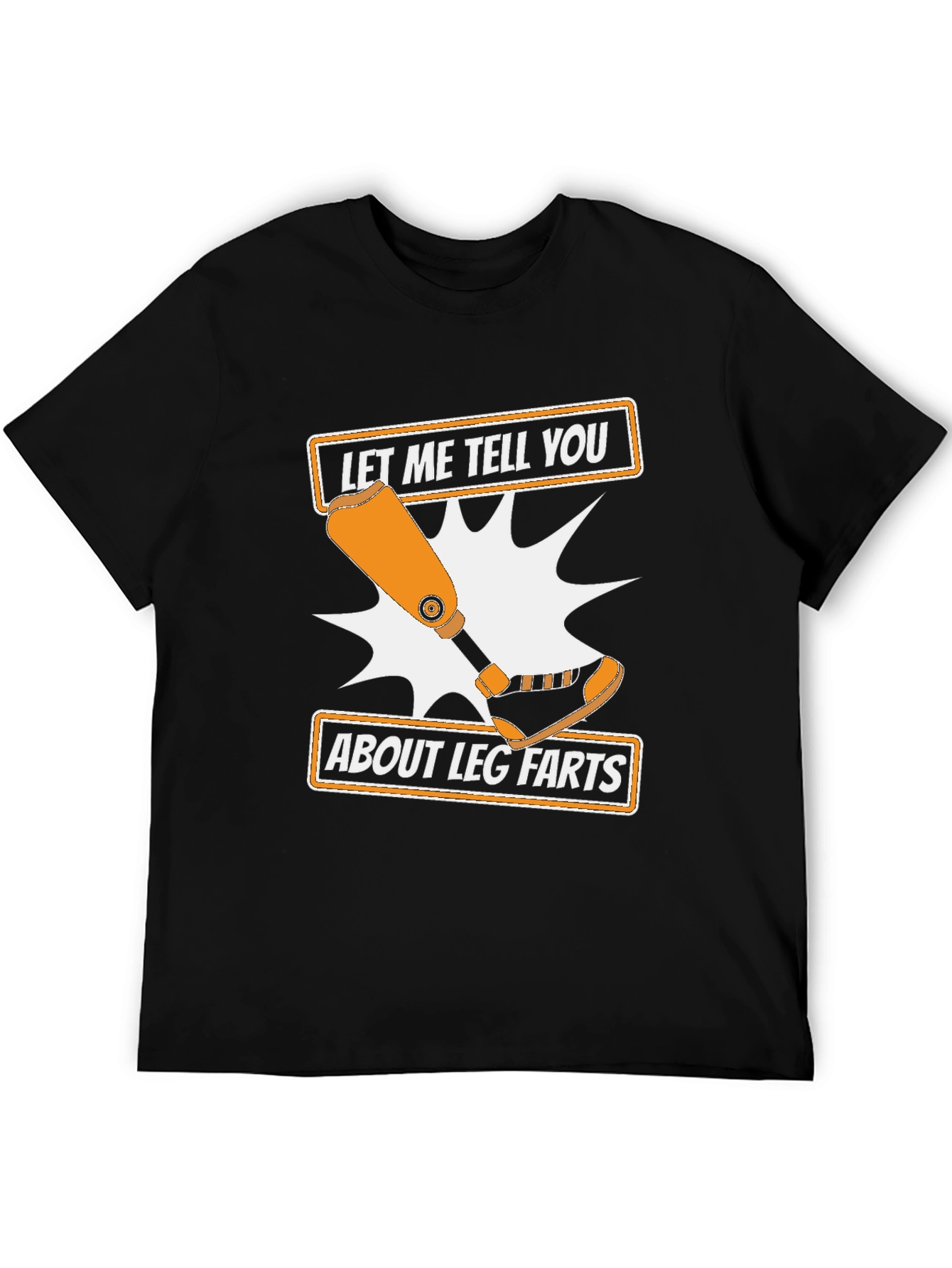 Funny Leg Farts T-Shirt - Prosthetic Limb Humor